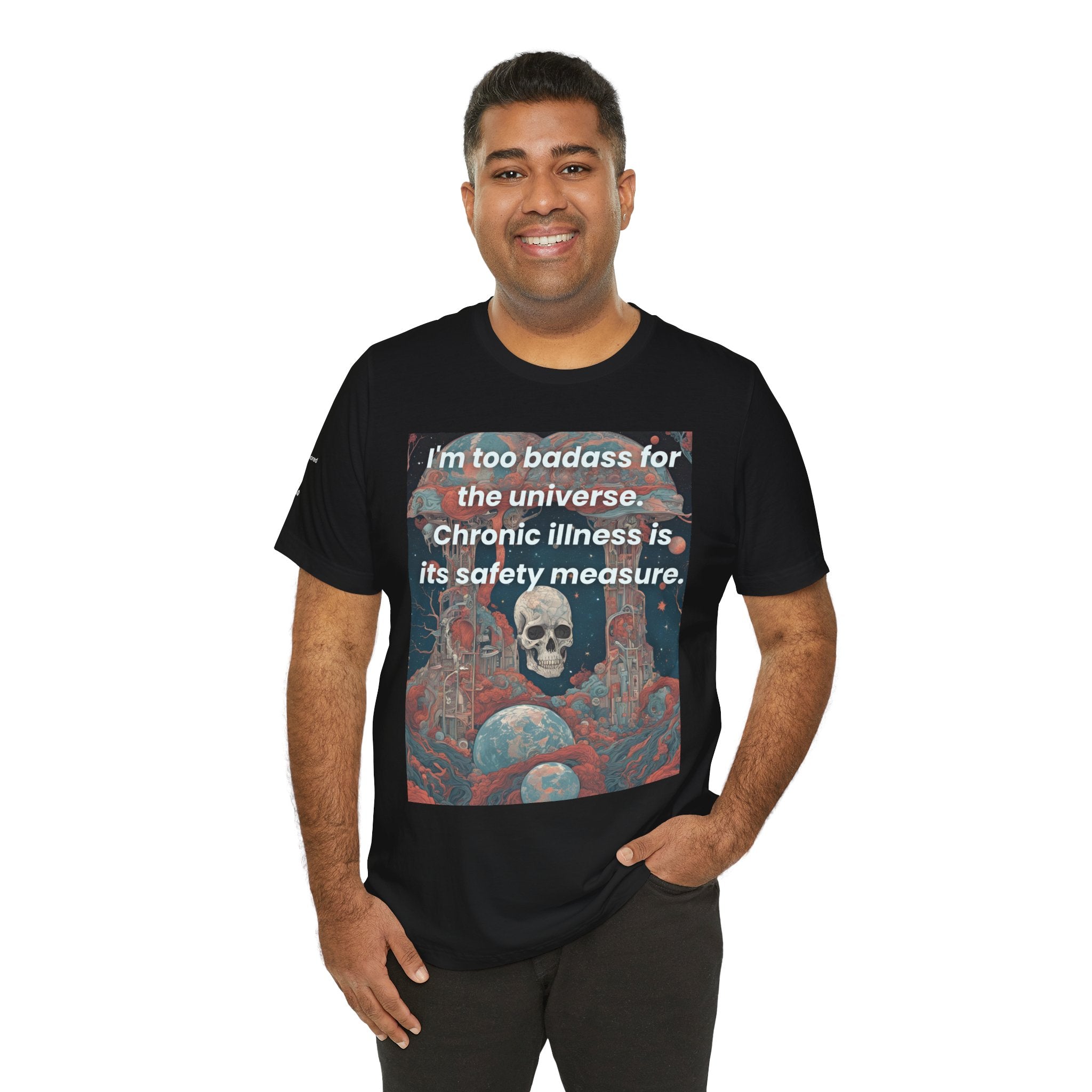 Too Badass for the Universe Chronic Illness Tee – Empowerment Graphic T-Shirt | XS–4X in Select Colors
