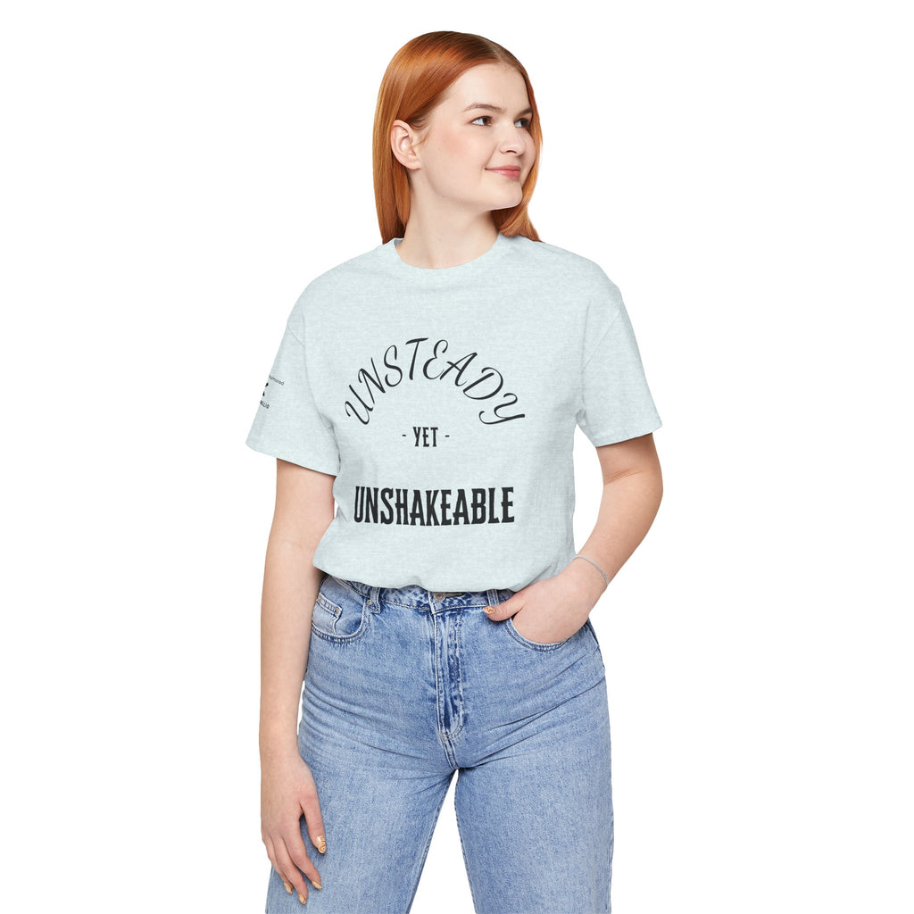 Unsteady Yet Unshakeable Tee – Motivational Chronic Illness Empowerment Shirt | XS–4X in Select Colors