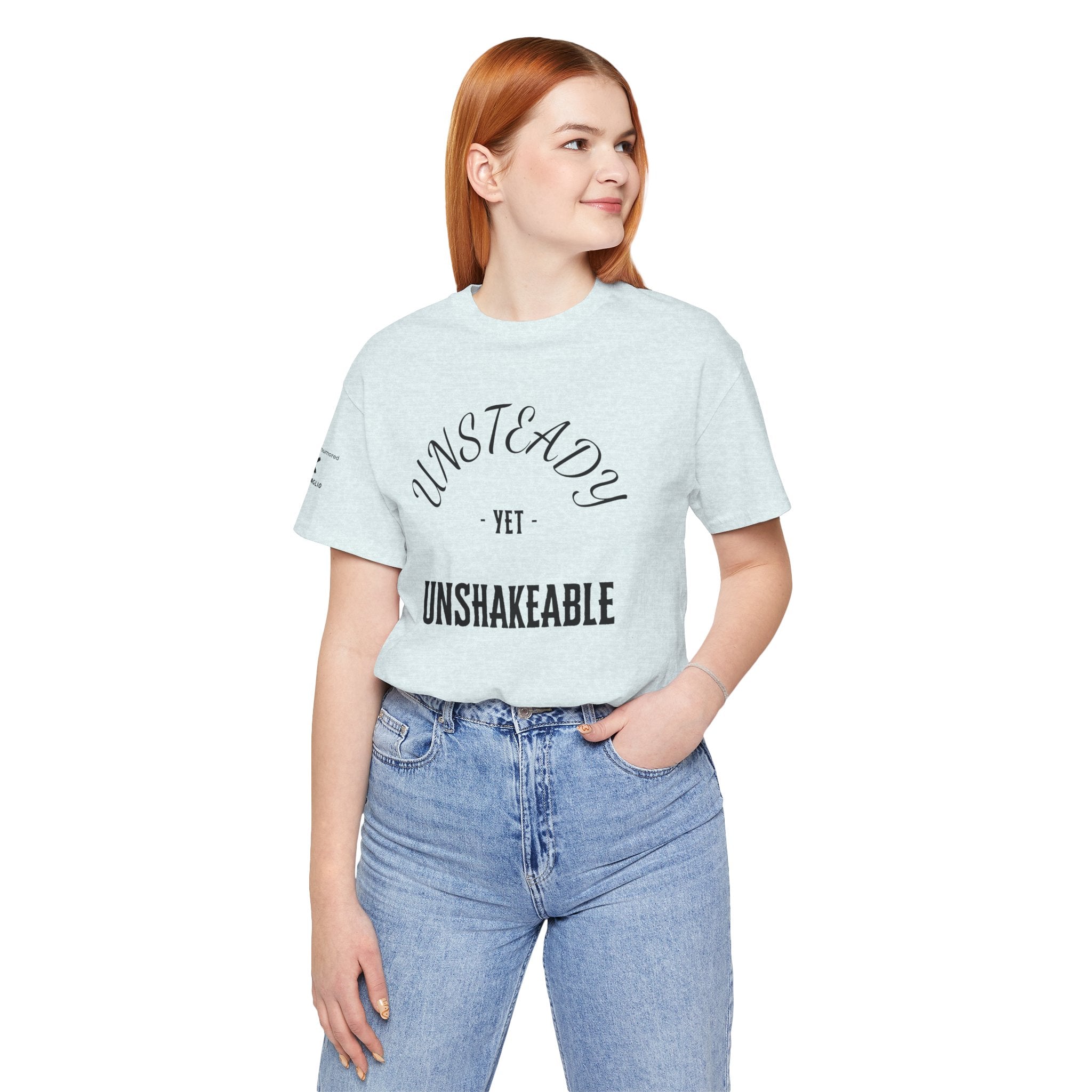 Unsteady Yet Unshakeable Tee – Motivational Chronic Illness Empowerment Shirt | XS–4X in Select Colors