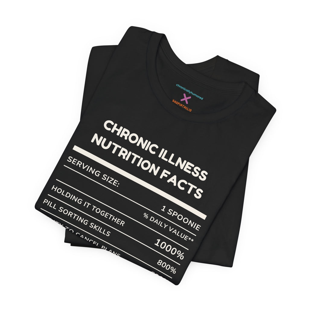 Chronic Illness Nutrition Facts Tee – Spoonie Humor Graphic Shirt | XS–4X in Select Colors