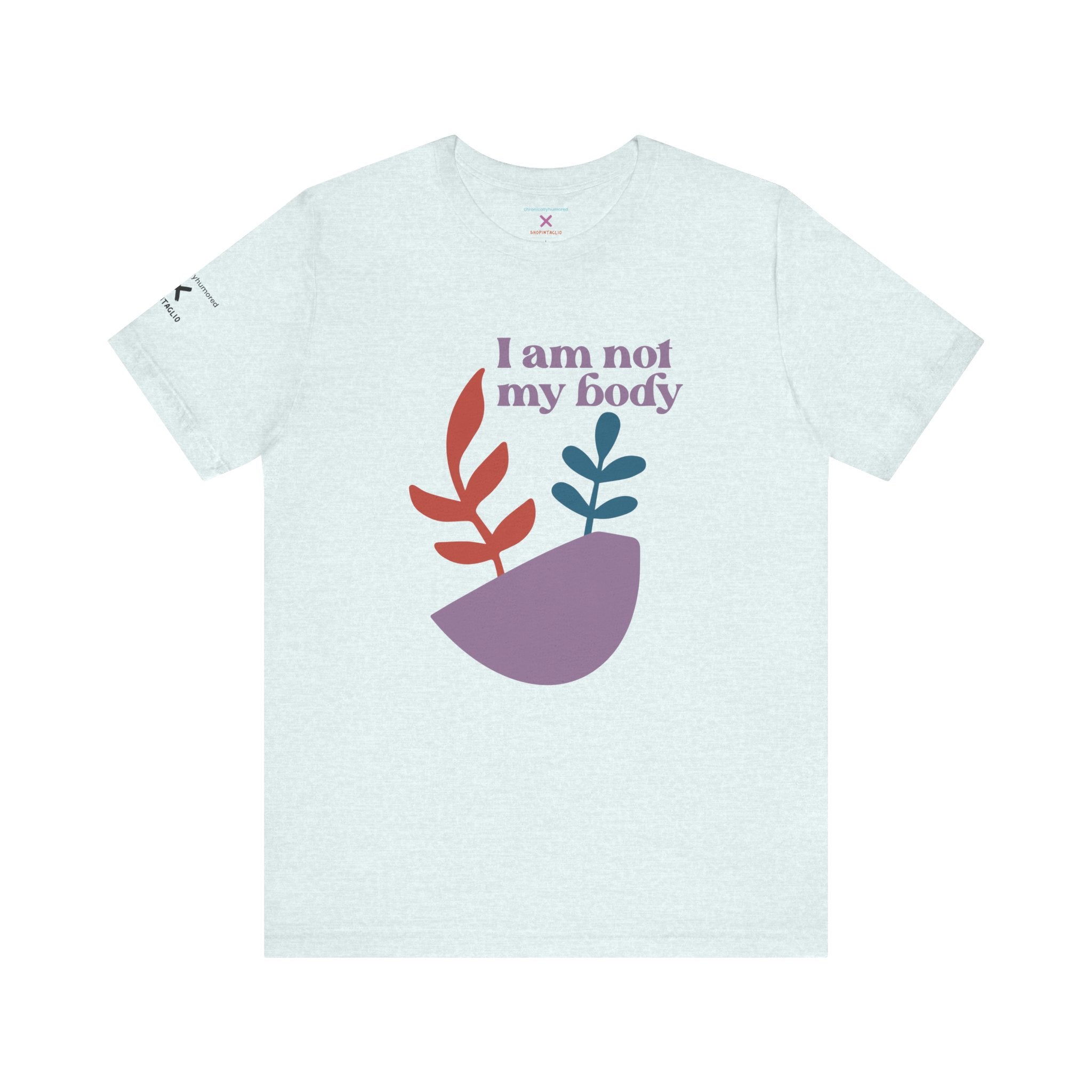 I Am Not My Body Tee – Chronically Humored x Shop Intaglio | Disability & Chronic Illness Identity Shirt (Bella Canvas 3001, XS–4X in Select Colors)
