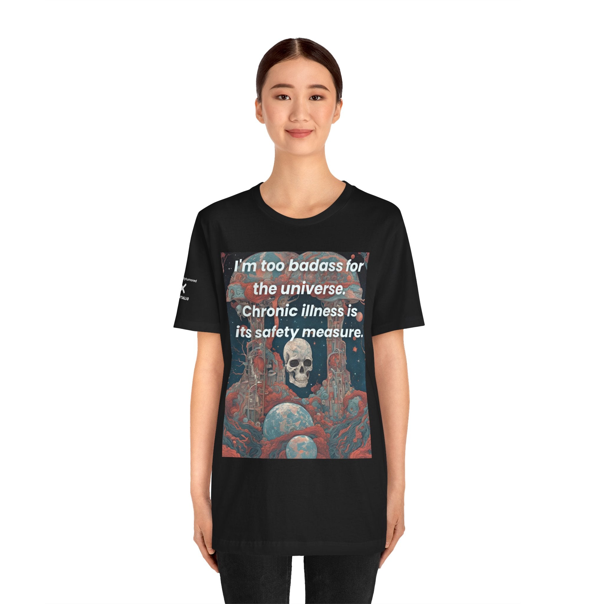 Too Badass for the Universe Chronic Illness Tee – Empowerment Graphic T-Shirt | XS–4X in Select Colors