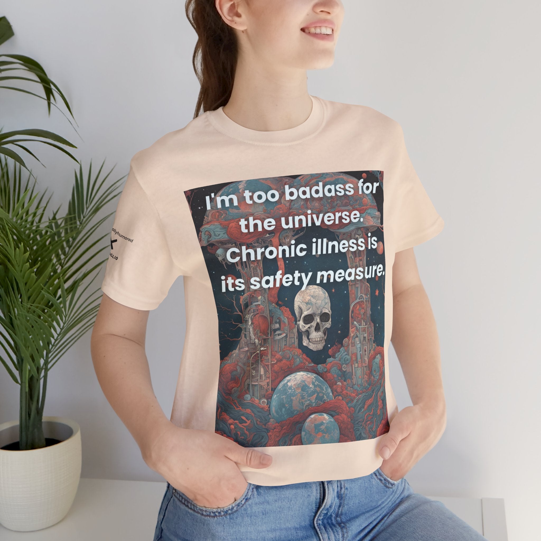 Too Badass for the Universe Chronic Illness Tee – Empowerment Graphic T-Shirt | XS–4X in Select Colors