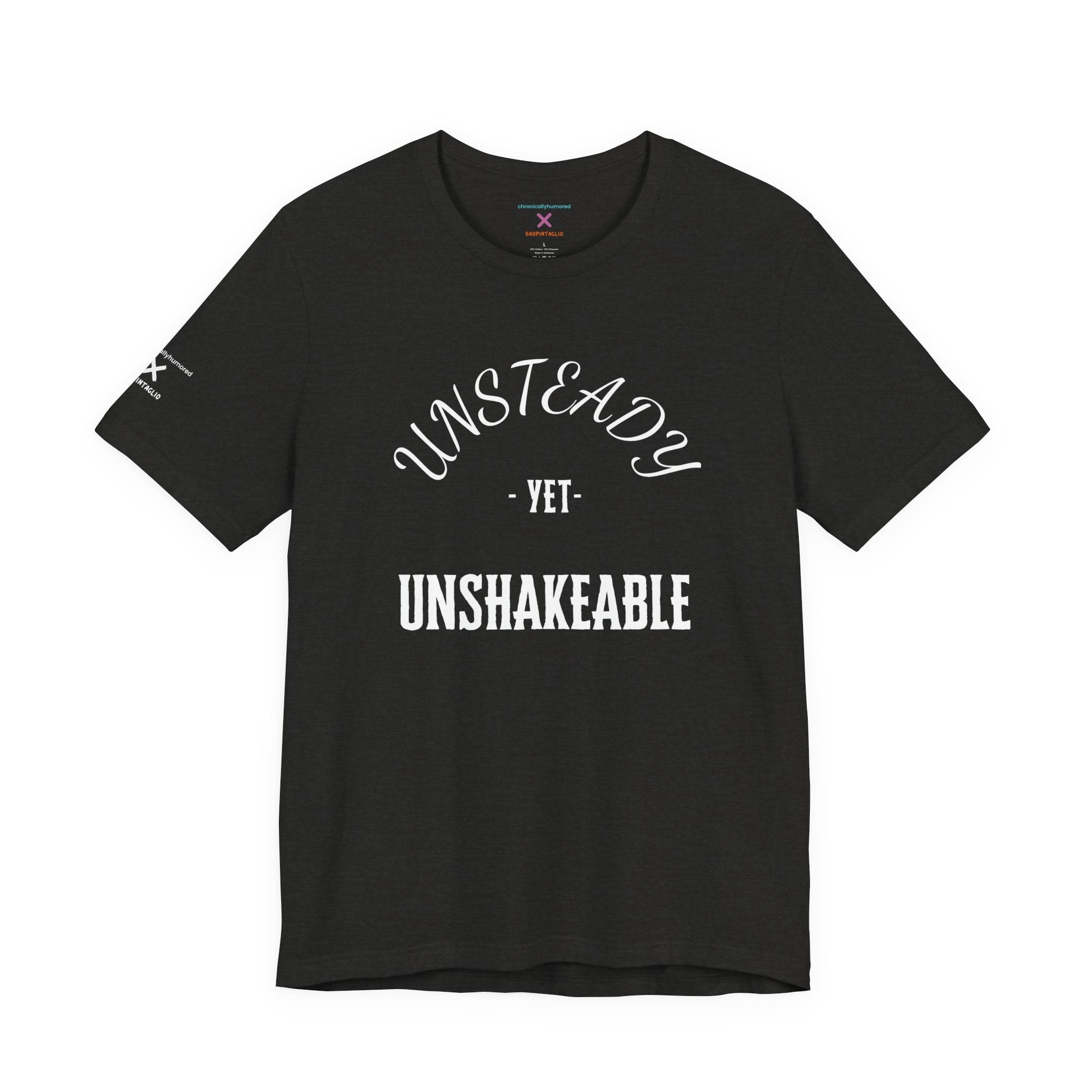Unsteady Yet Unshakeable Tee – Motivational Chronic Illness Empowerment Shirt | XS–4X in Select Colors