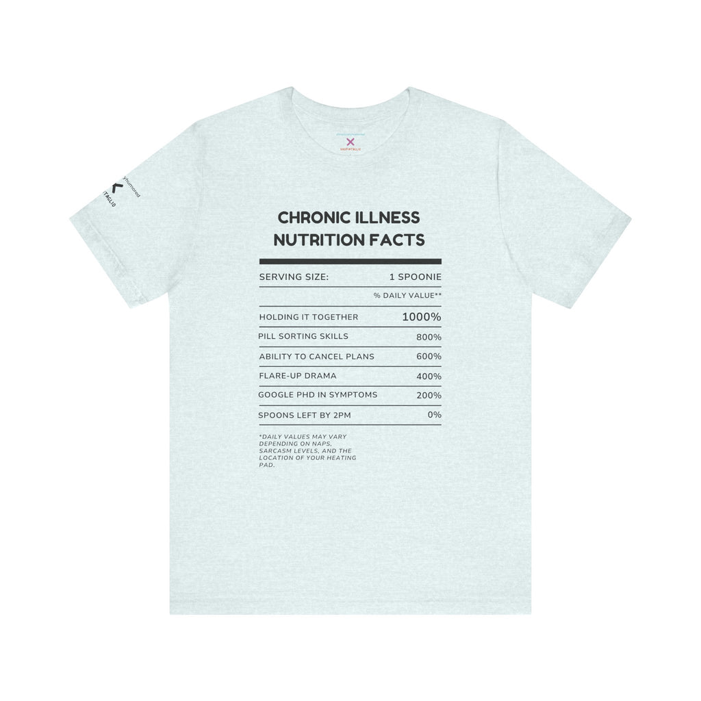 Chronic Illness Nutrition Facts Tee – Spoonie Humor Graphic Shirt | XS–4X in Select Colors