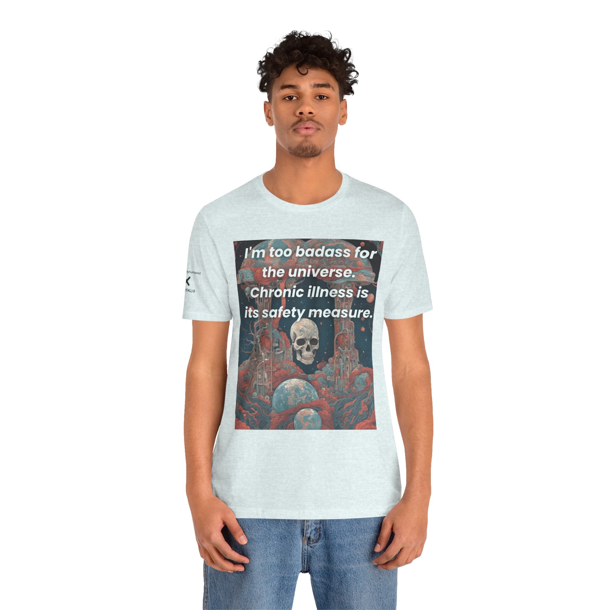 Too Badass for the Universe Chronic Illness Tee – Empowerment Graphic T-Shirt | XS–4X in Select Colors