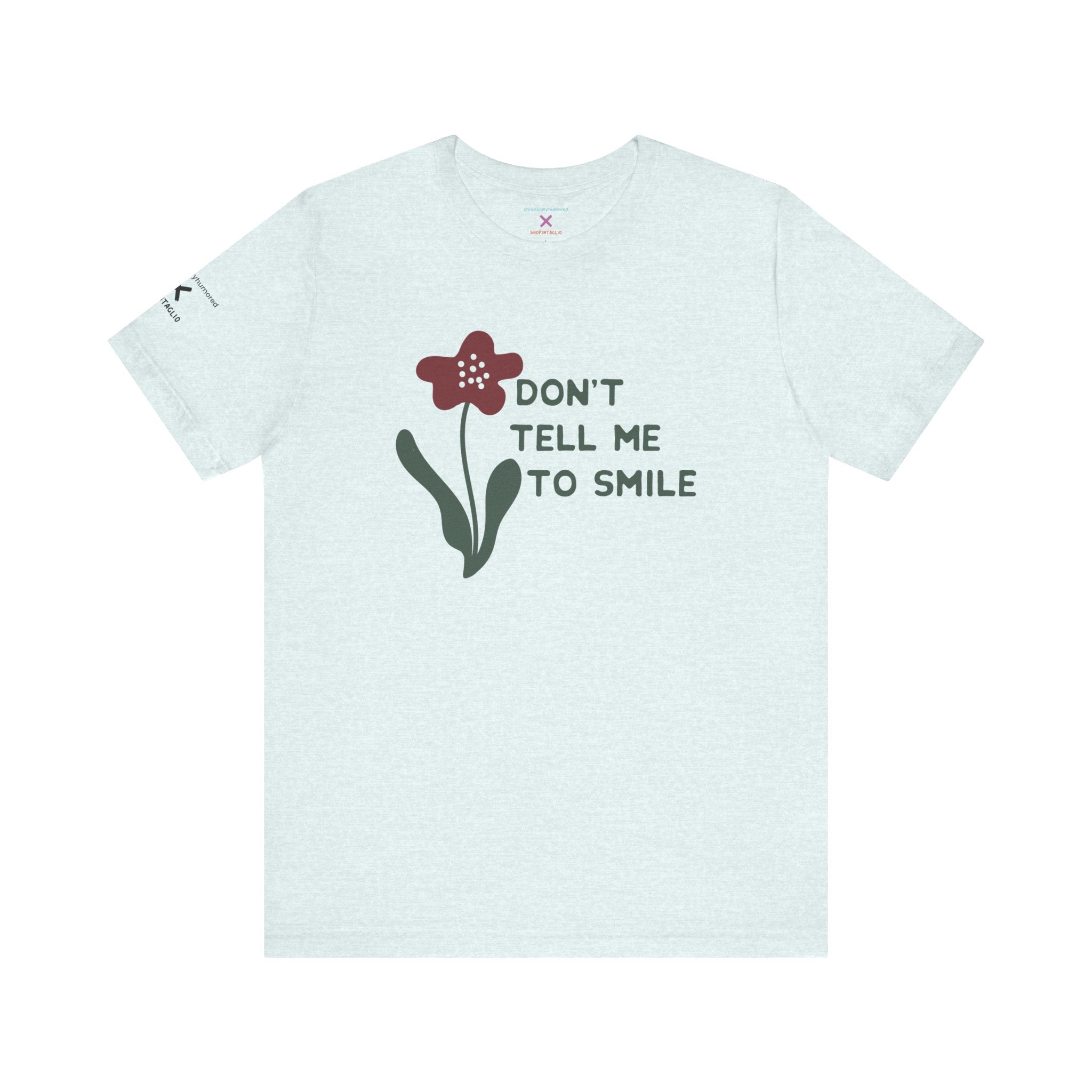 Don’t Tell Me to Smile Tee – Chronically Humored x Shop Intaglio | Feminist & Disability Advocacy Shirt (Bella Canvas 3001, XS–4X in Select Colors)