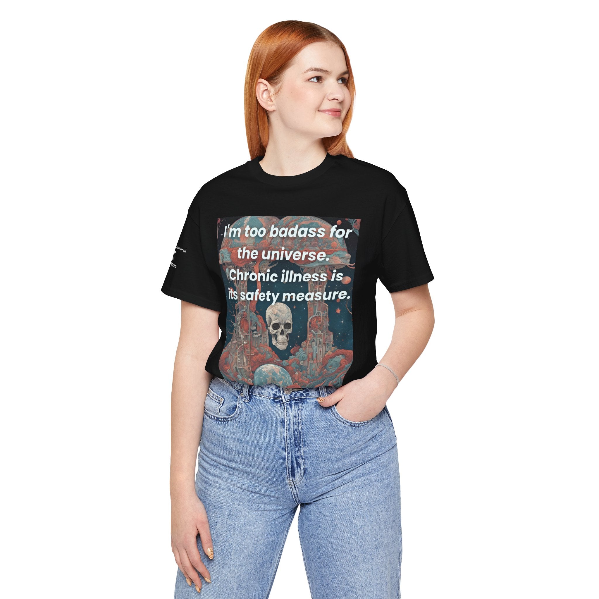 Too Badass for the Universe Chronic Illness Tee – Empowerment Graphic T-Shirt | XS–4X in Select Colors