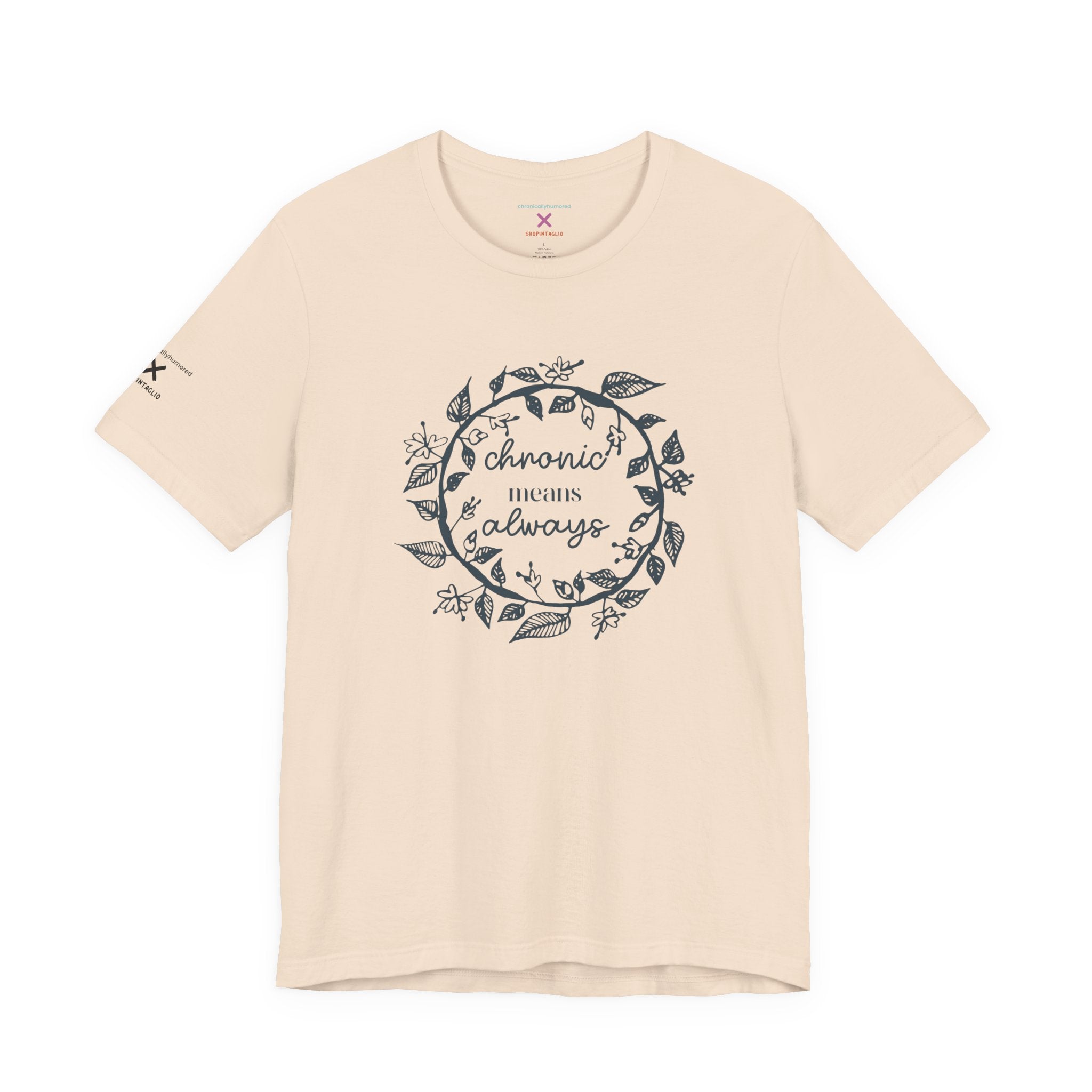 Chronic Means Always Tee – Chronically Humored x Shop Intaglio | Disability & Chronic Illness Awareness Shirt (Bella Canvas 3001)