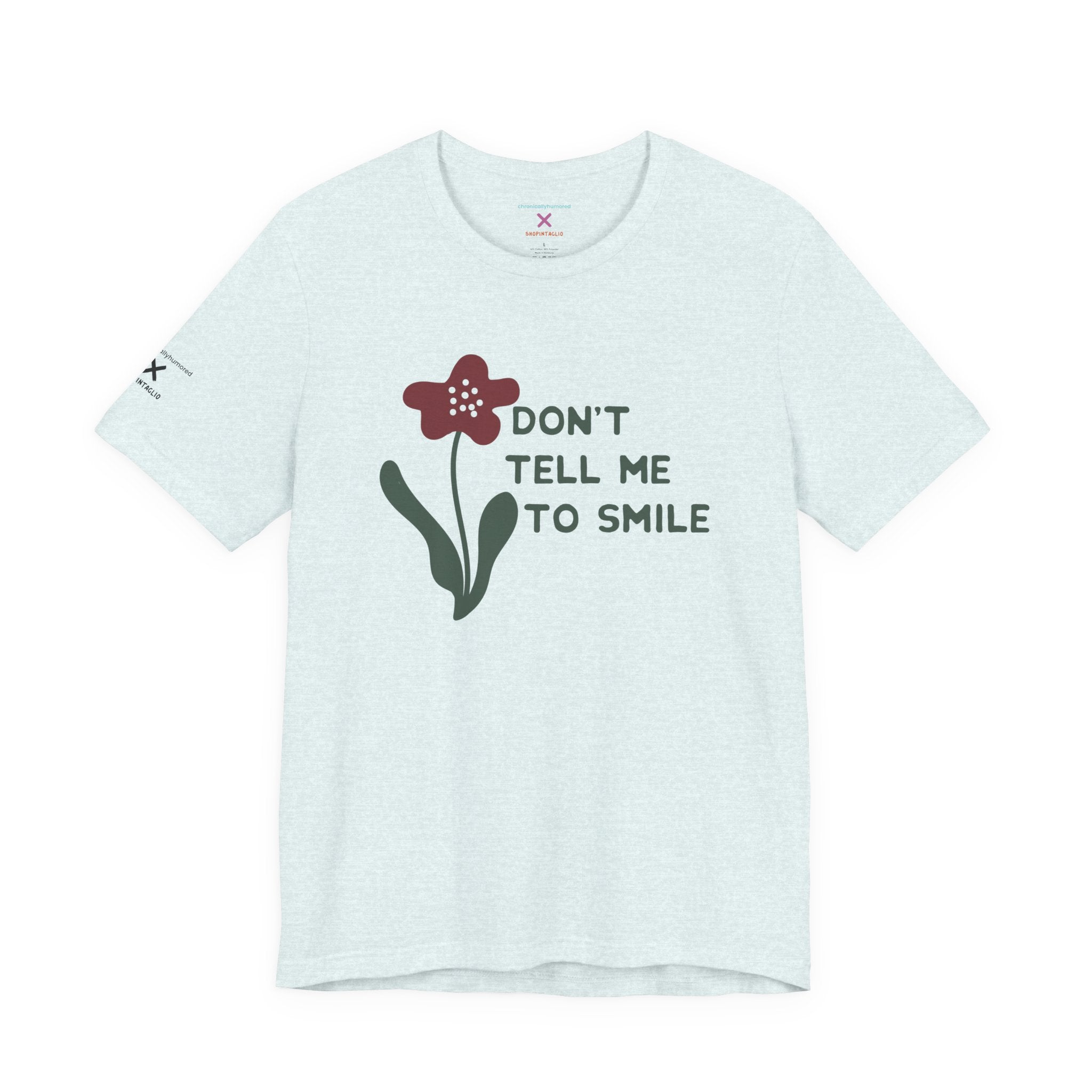 Don’t Tell Me to Smile Tee – Chronically Humored x Shop Intaglio | Feminist & Disability Advocacy Shirt (Bella Canvas 3001, XS–4X in Select Colors)