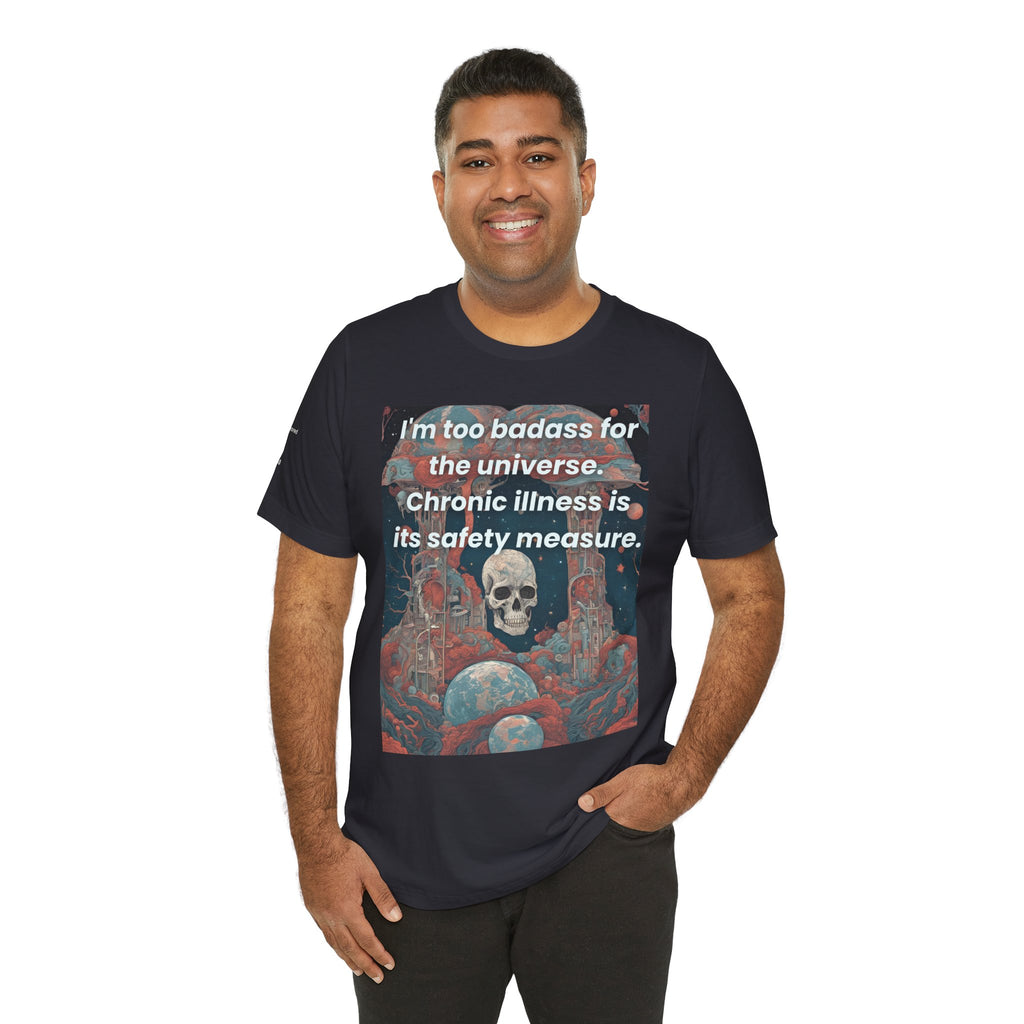 Too Badass for the Universe Chronic Illness Tee – Empowerment Graphic T-Shirt | XS–4X in Select Colors