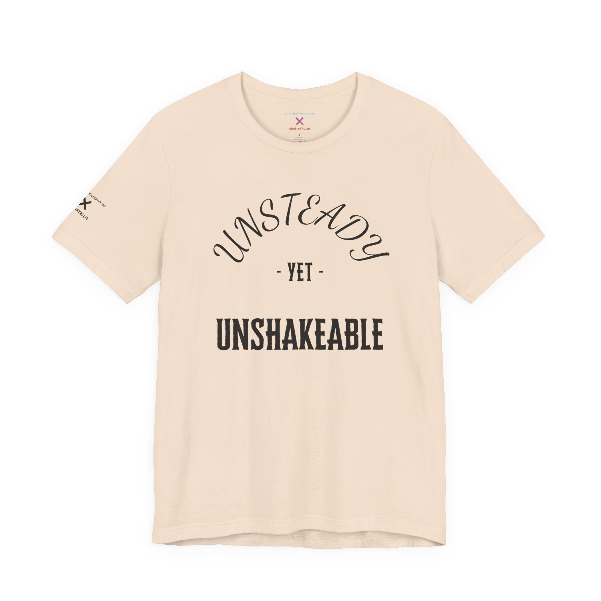 Unsteady Yet Unshakeable Tee – Motivational Chronic Illness Empowerment Shirt | XS–4X in Select Colors