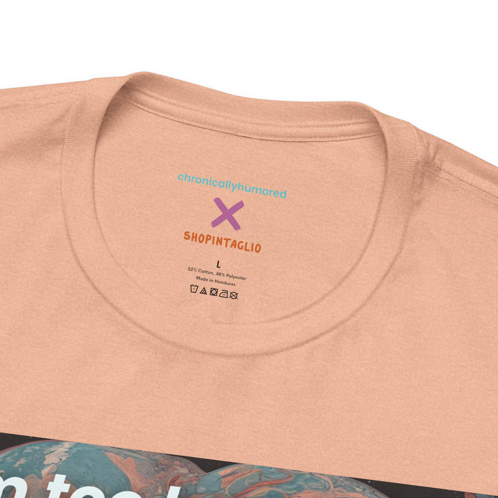 Too Badass for the Universe Chronic Illness Tee – Empowerment Graphic T-Shirt | XS–4X in Select Colors