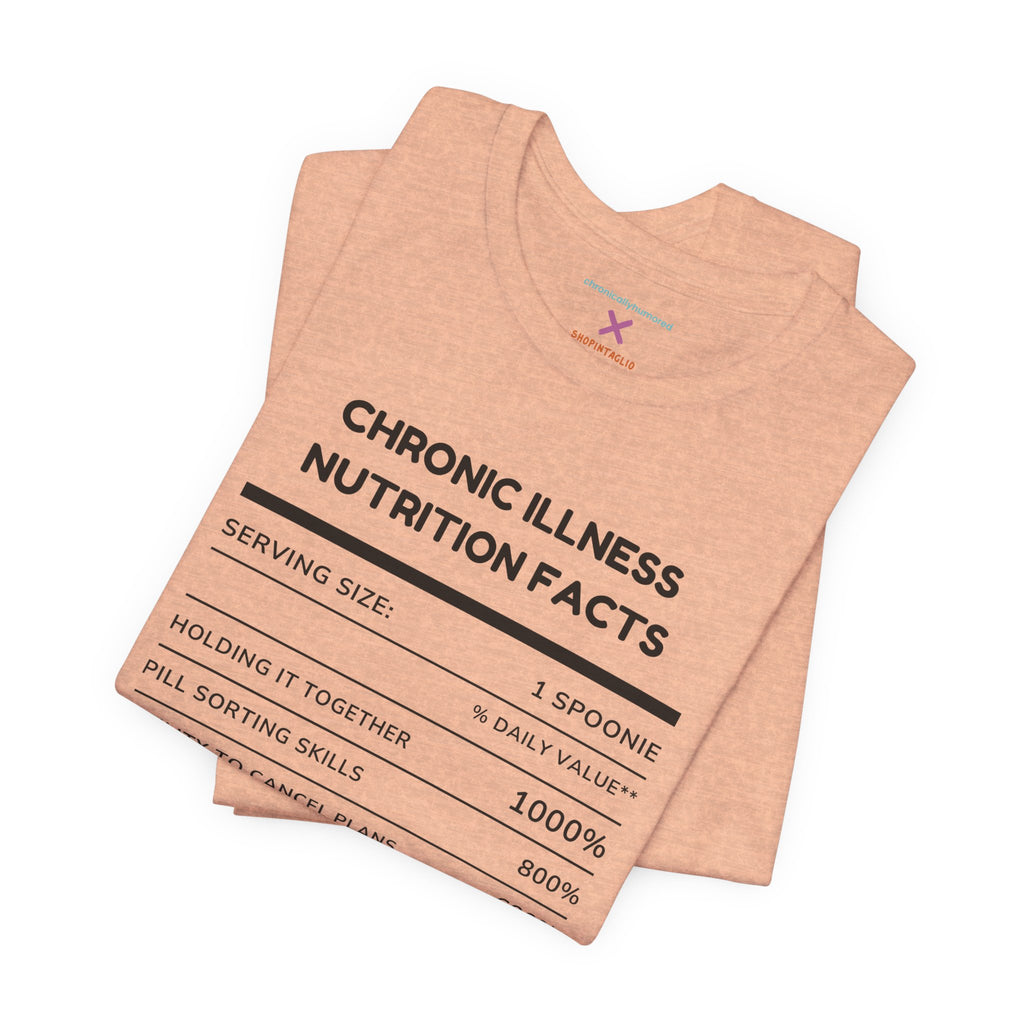 Chronic Illness Nutrition Facts Tee – Spoonie Humor Graphic Shirt | XS–4X in Select Colors