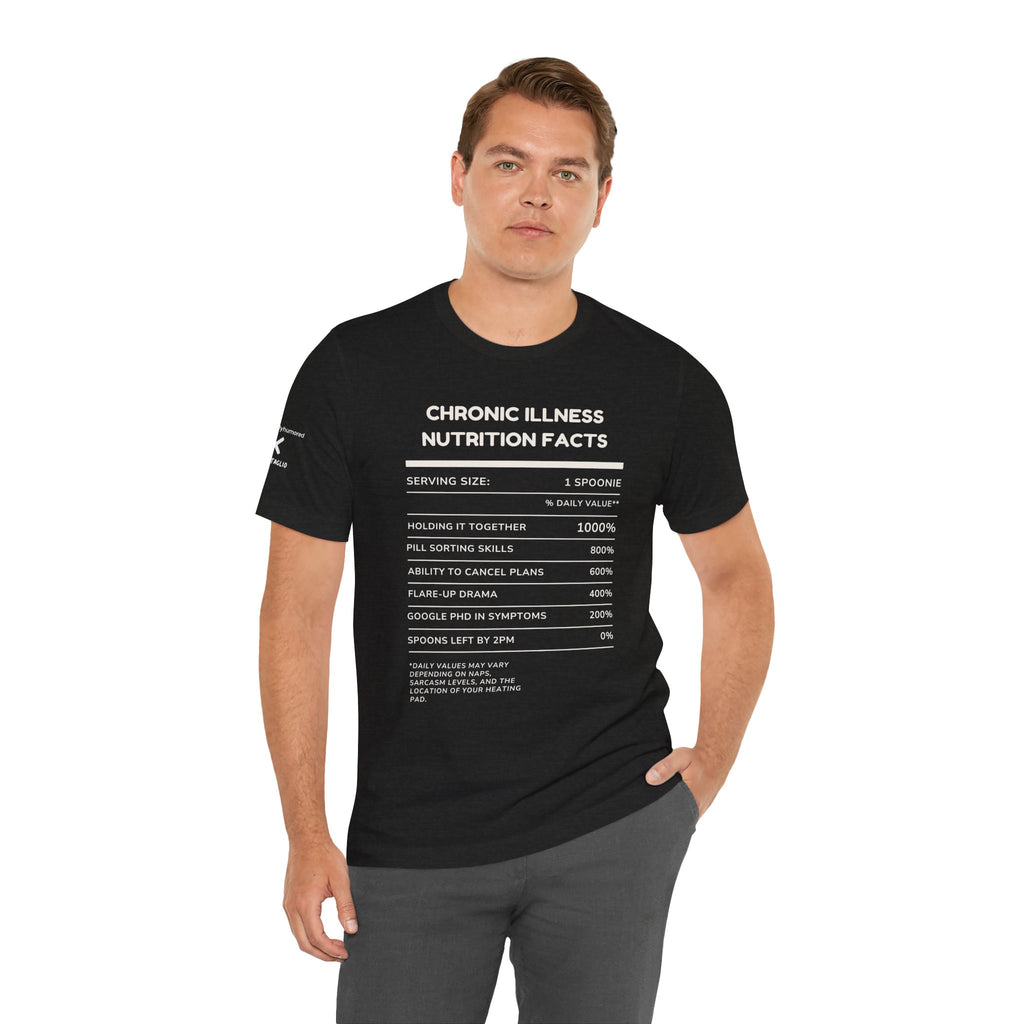 Chronic Illness Nutrition Facts Tee – Spoonie Humor Graphic Shirt | XS–4X in Select Colors