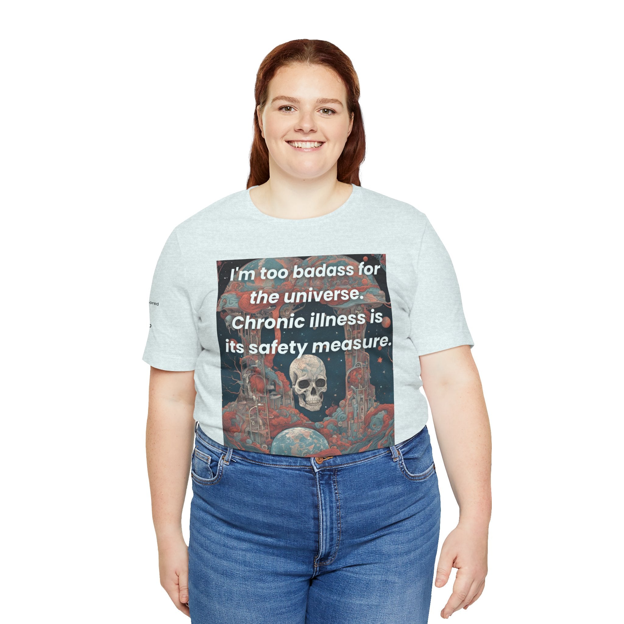 Too Badass for the Universe Chronic Illness Tee – Empowerment Graphic T-Shirt | XS–4X in Select Colors