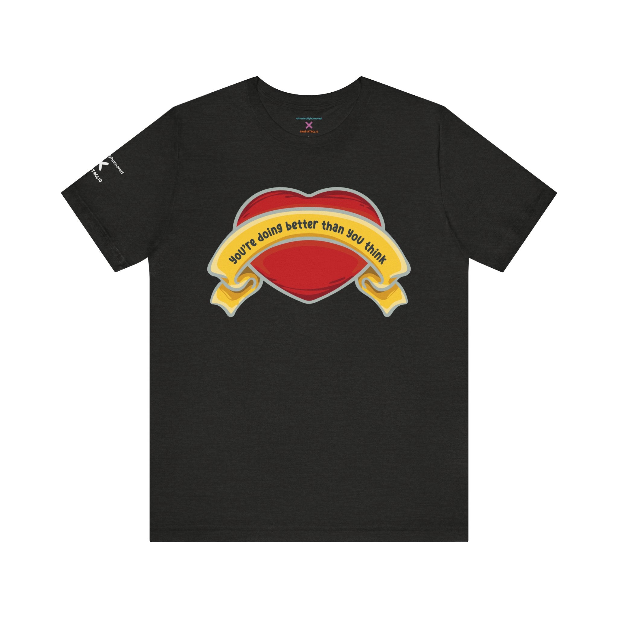You’re Doing Better Than You Think Graphic Tee | Positive Affirmation Unisex Shirt XS–4X | Chronically Humored x Shop Intaglio
