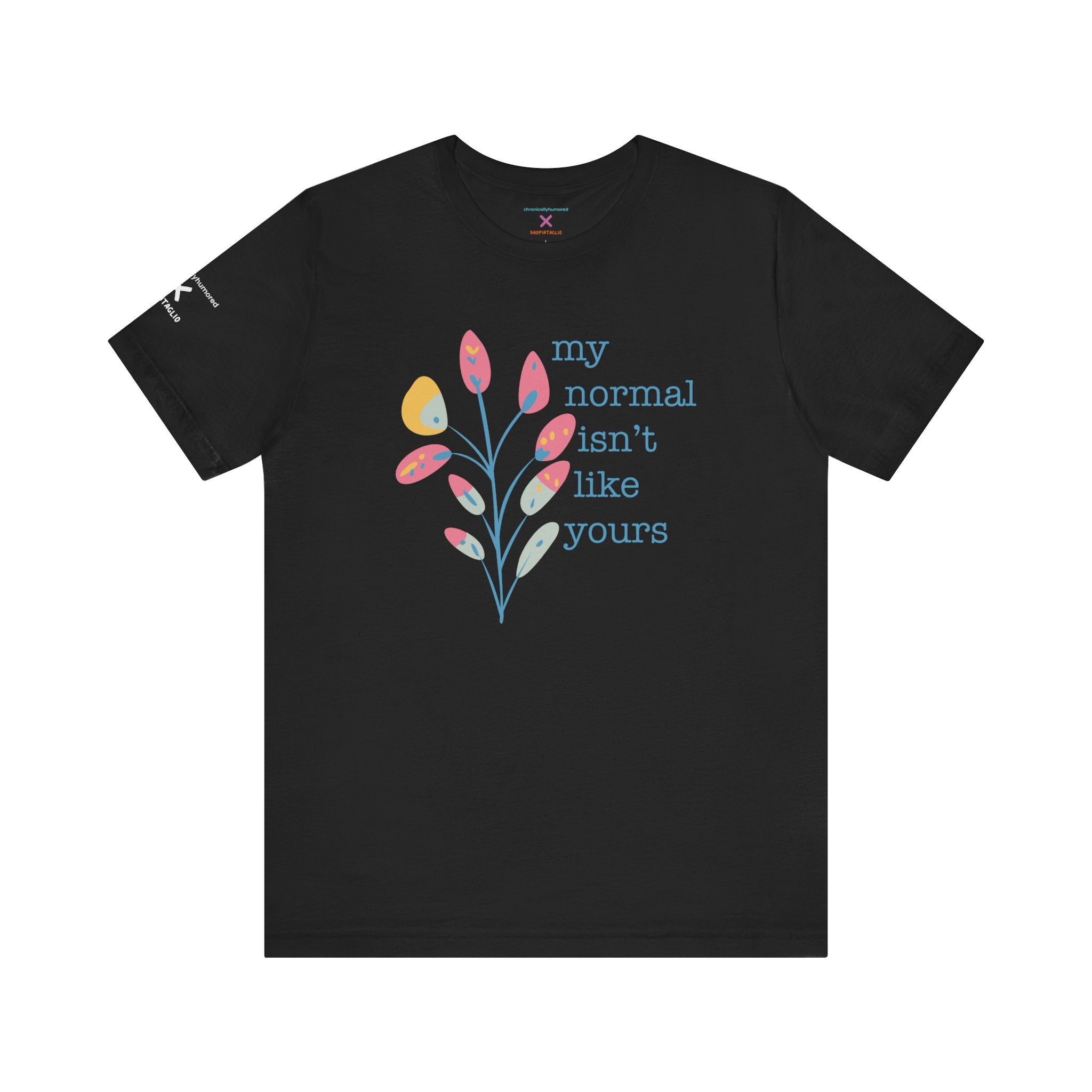 My Normal Isn’t Like Yours Tee – Chronically Humored x Shop Intaglio | Disability & Chronic Illness Awareness Shirt (Bella Canvas 3001, XS–4X in Select Colors)