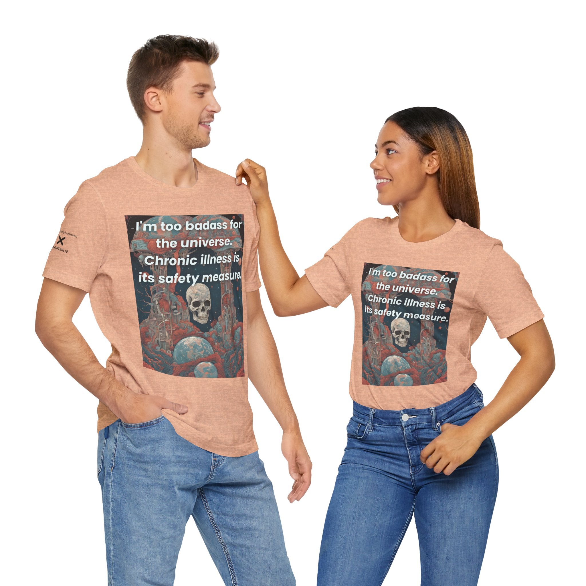 Too Badass for the Universe Chronic Illness Tee – Empowerment Graphic T-Shirt | XS–4X in Select Colors