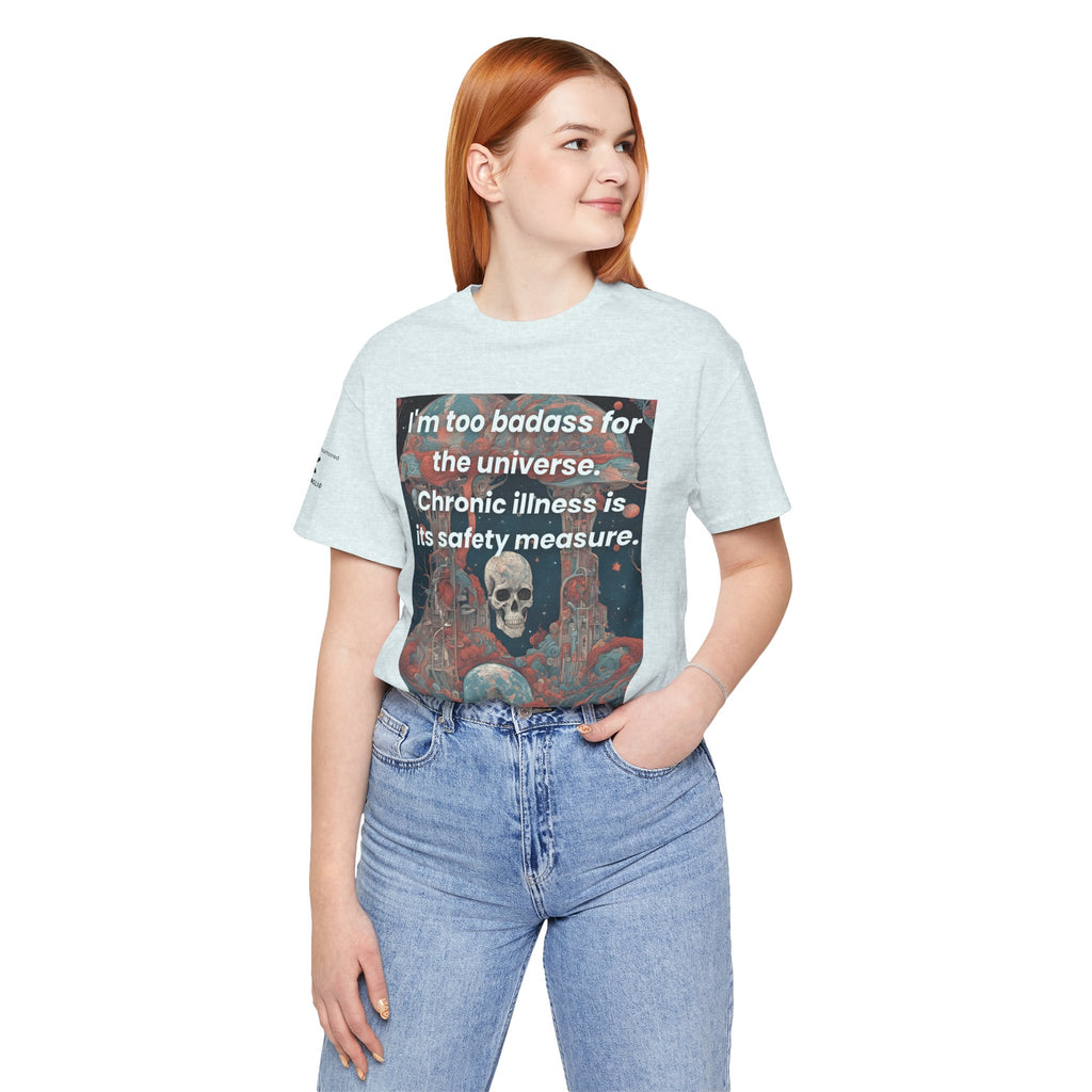 Too Badass for the Universe Chronic Illness Tee – Empowerment Graphic T-Shirt | XS–4X in Select Colors
