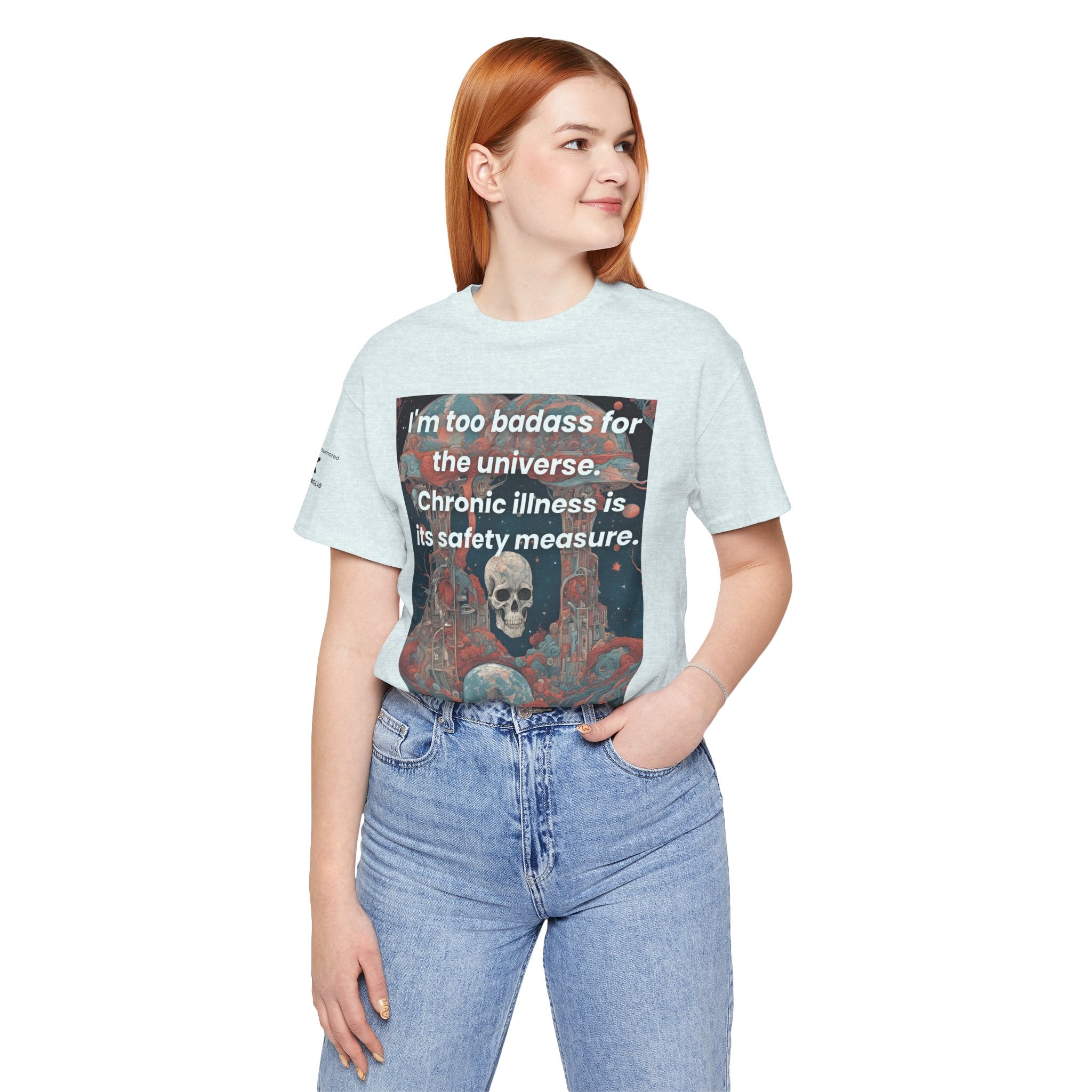 Too Badass for the Universe Chronic Illness Tee – Empowerment Graphic T-Shirt | XS–4X in Select Colors