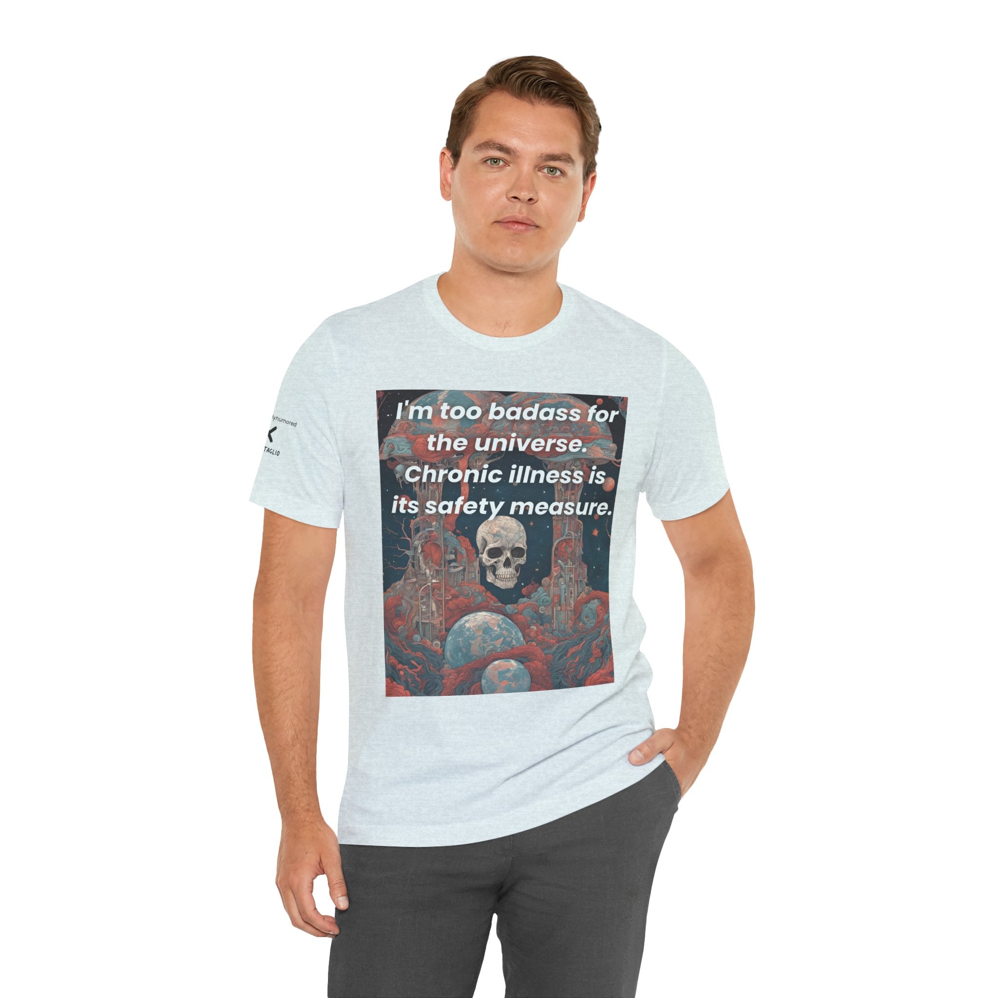 Too Badass for the Universe Chronic Illness Tee – Empowerment Graphic T-Shirt | XS–4X in Select Colors