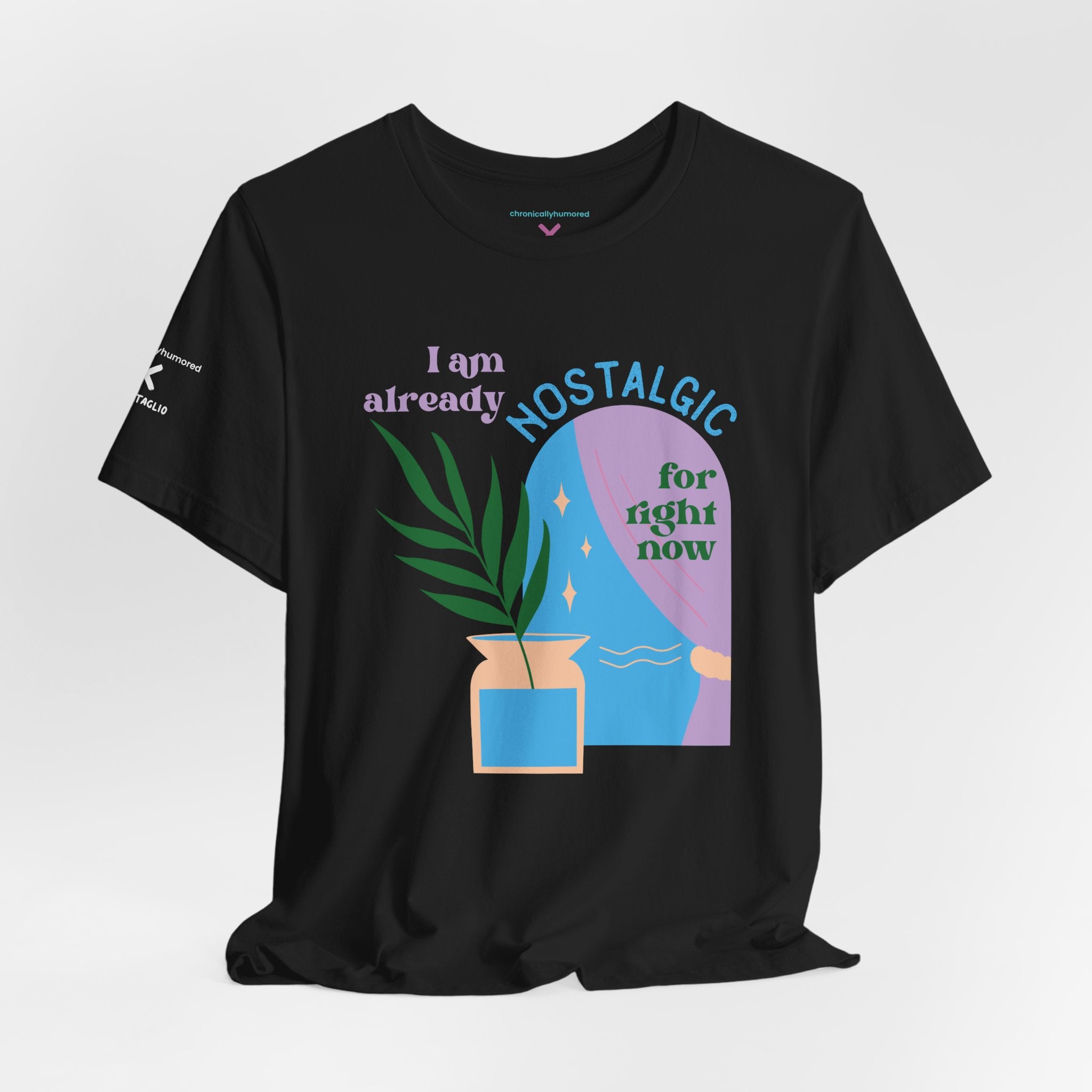 I Am Already Nostalgic for Right Now Graphic Tee – Chronically Humored x Shop Intaglio – Aesthetic Retro Comfort Shirt (XS–4X)