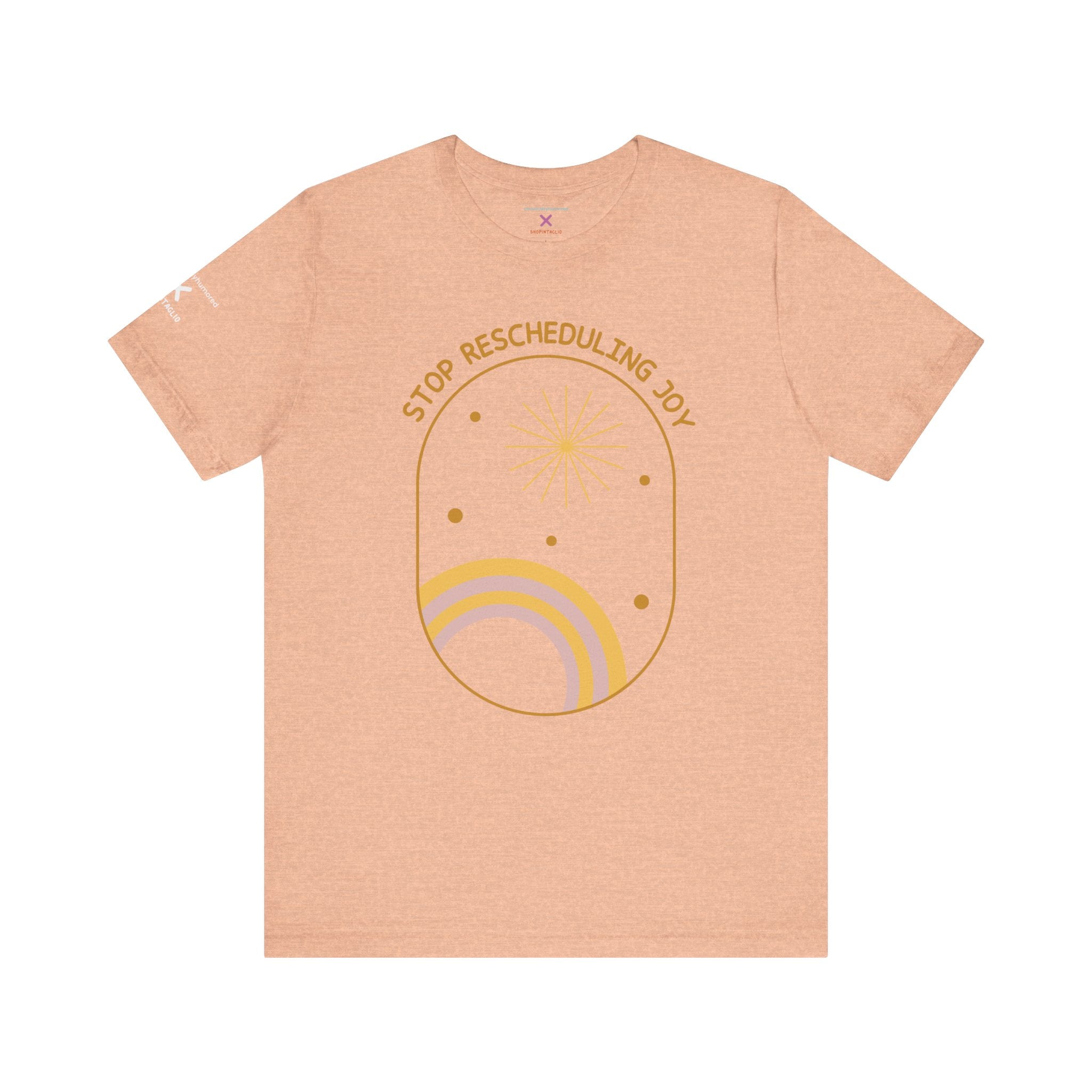 Stop Rescheduling Joy Tee – Chronically Humored x Shop Intaglio | Motivational & Disability-Inclusive Shirt (Bella Canvas 3001, XS–4X in Select Colors)