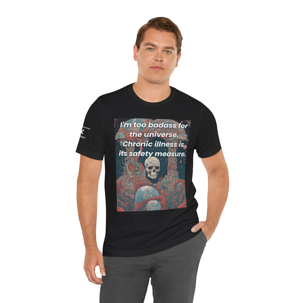 Too Badass for the Universe Chronic Illness Tee – Empowerment Graphic T-Shirt | XS–4X in Select Colors