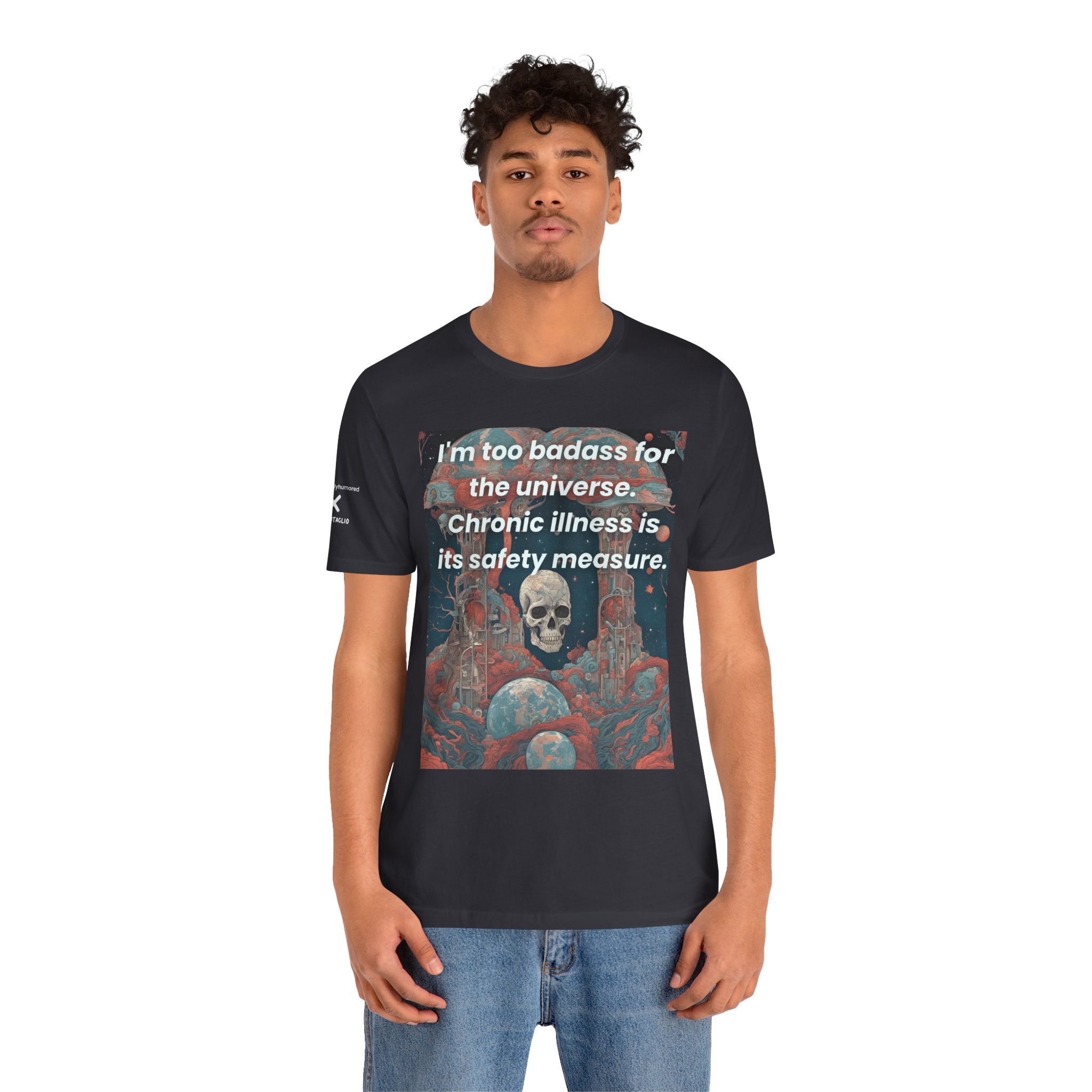 Too Badass for the Universe Chronic Illness Tee – Empowerment Graphic T-Shirt | XS–4X in Select Colors
