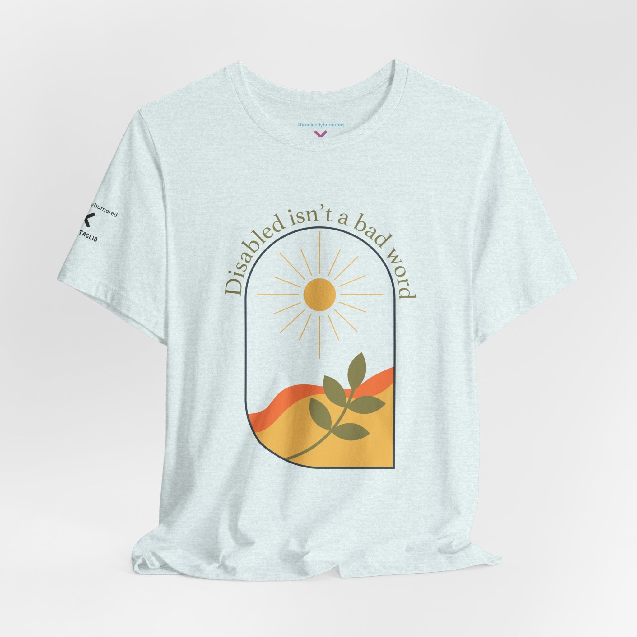 Disabled Isn’t a Bad Word T-Shirt – Unisex Sensory Friendly Tee, Disability Advocacy, Neurodivergent, Autism, ADHD, Chronic Illness Pride, Tagless WRAP Certified, Chronically Humored x Shop Intaglio