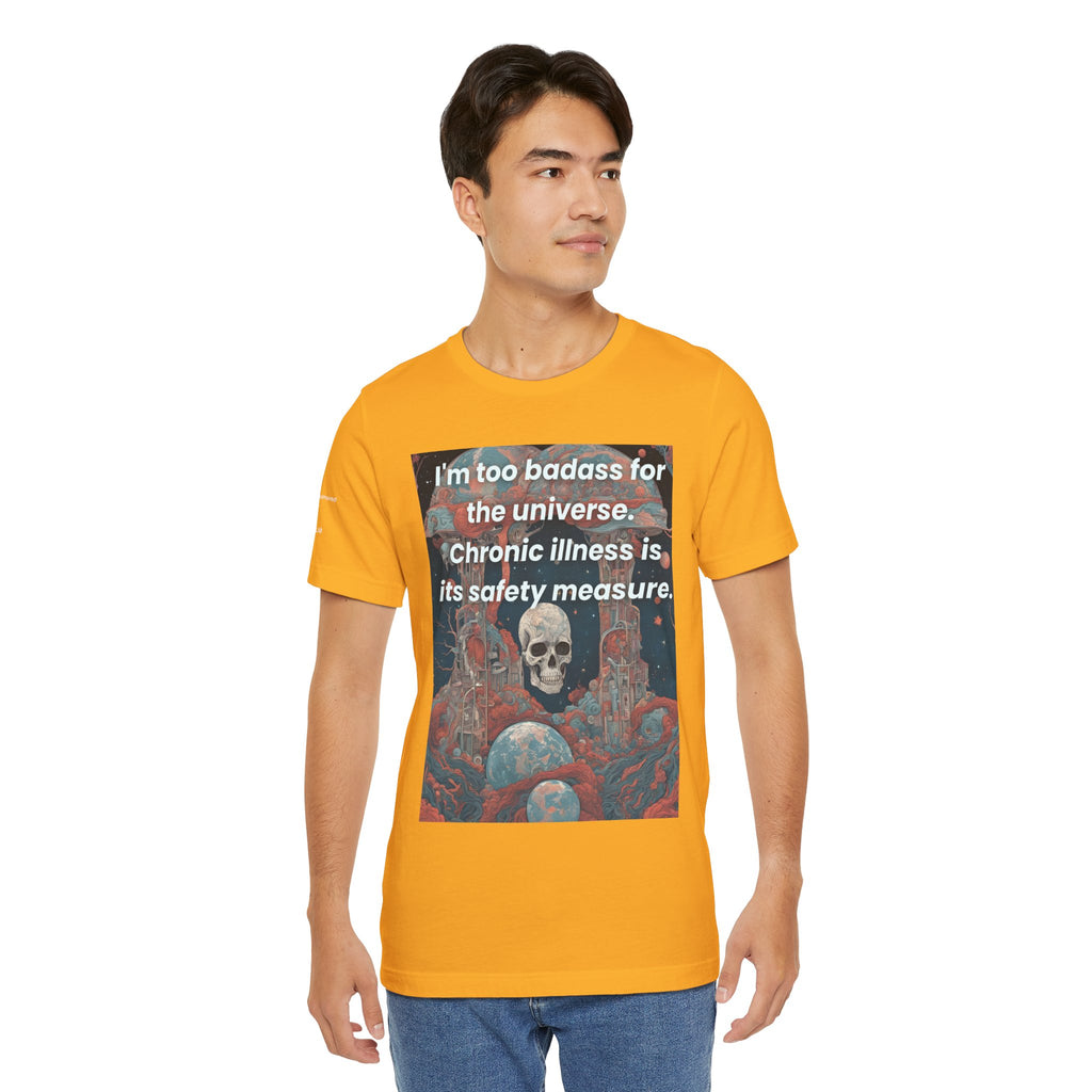 Too Badass for the Universe Chronic Illness Tee – Empowerment Graphic T-Shirt | XS–4X in Select Colors