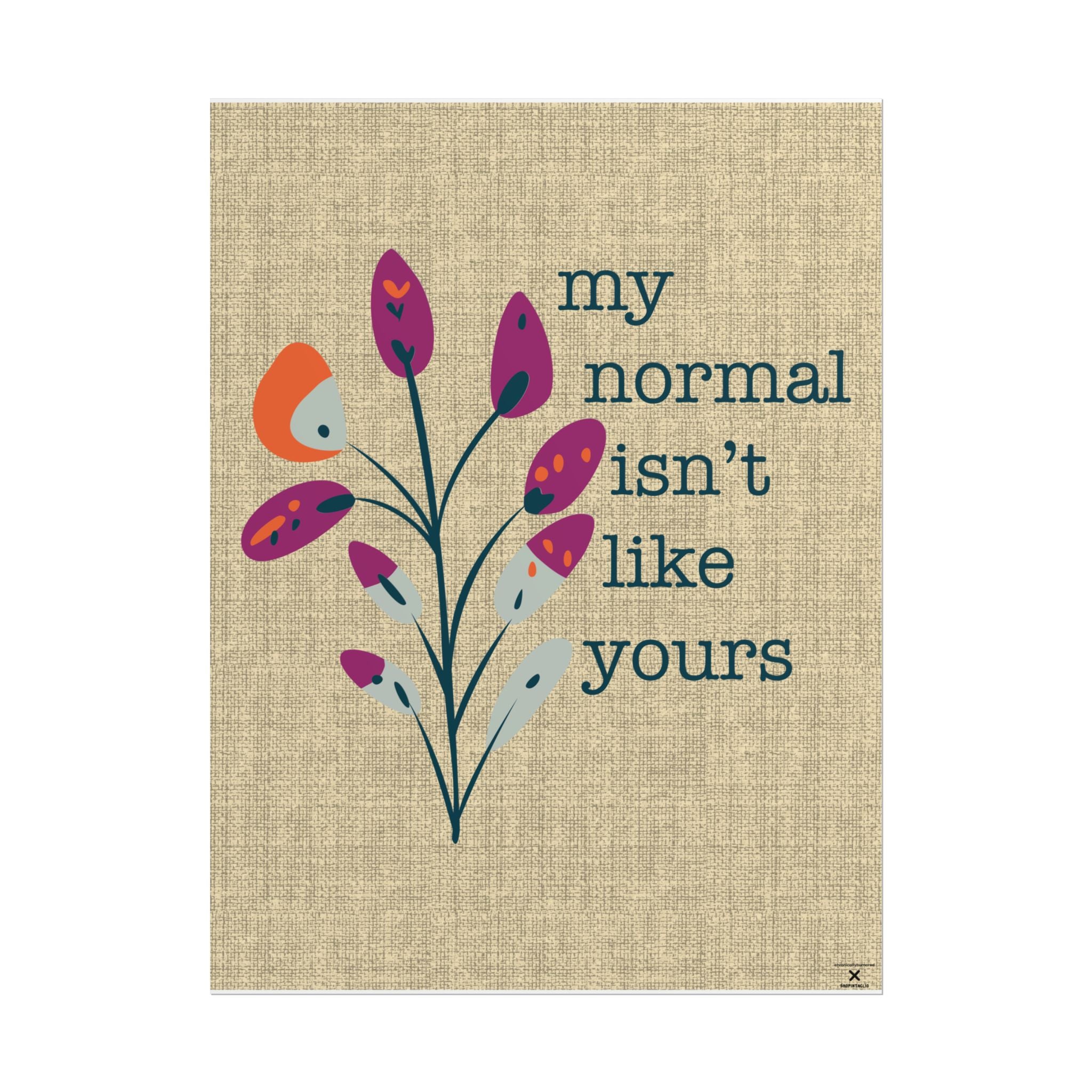 My Normal Isn’t Like Yours Poster – 18x24 Matte Giclée Print, Neurodivergent & Chronic Illness Affirmation Wall Art, Disability Inclusion Decor, Chronically Humored x Shop Intaglio
