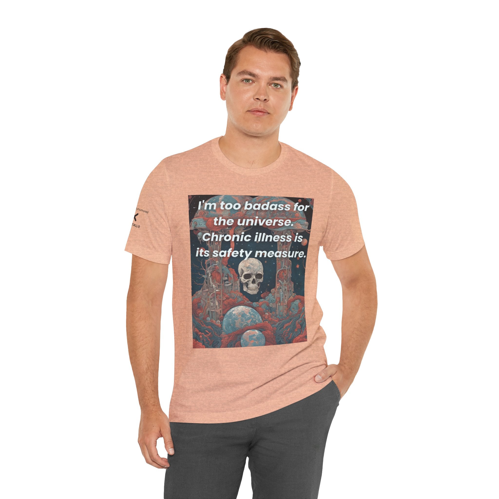 Too Badass for the Universe Chronic Illness Tee – Empowerment Graphic T-Shirt | XS–4X in Select Colors