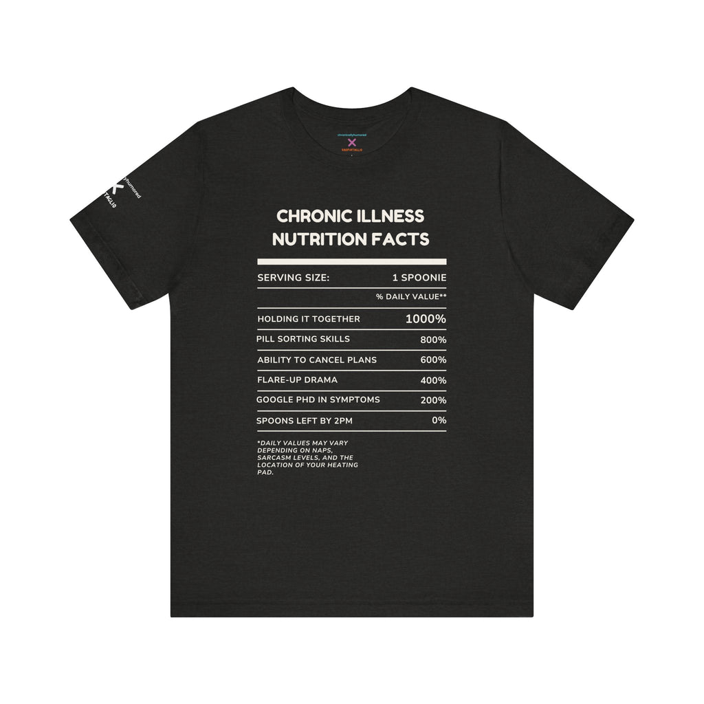 Chronic Illness Nutrition Facts Tee – Spoonie Humor Graphic Shirt | XS–4X in Select Colors