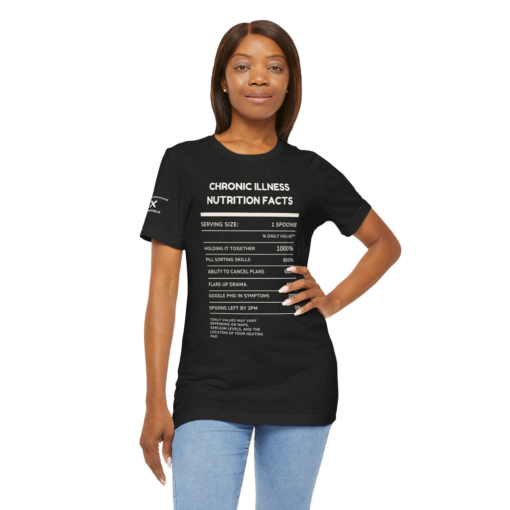 Chronic Illness Nutrition Facts Tee – Spoonie Humor Graphic Shirt | XS–4X in Select Colors