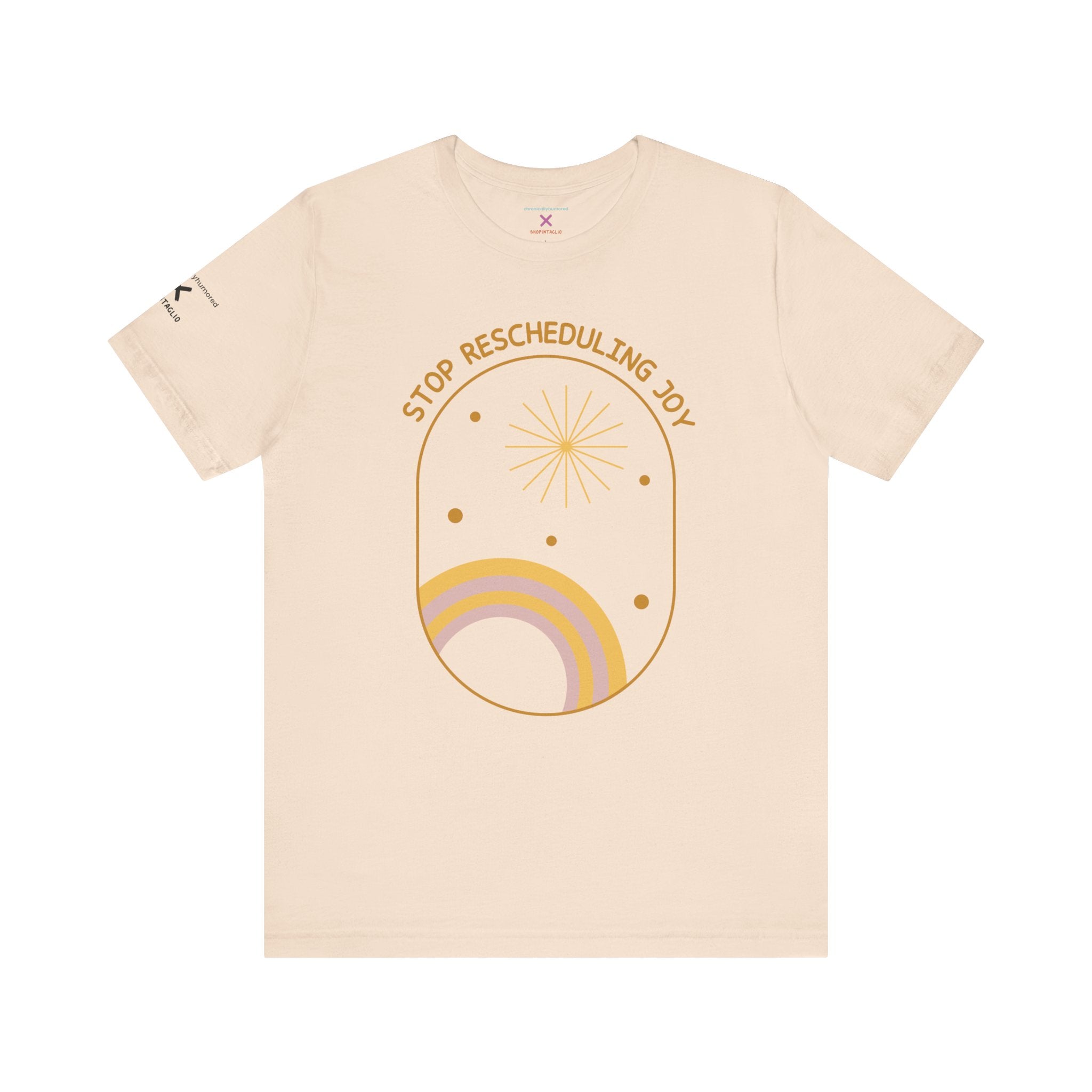 Stop Rescheduling Joy Tee – Chronically Humored x Shop Intaglio | Motivational & Disability-Inclusive Shirt (Bella Canvas 3001, XS–4X in Select Colors)