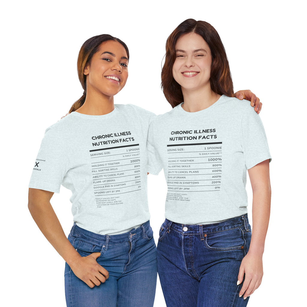 Chronic Illness Nutrition Facts Tee – Spoonie Humor Graphic Shirt | XS–4X in Select Colors
