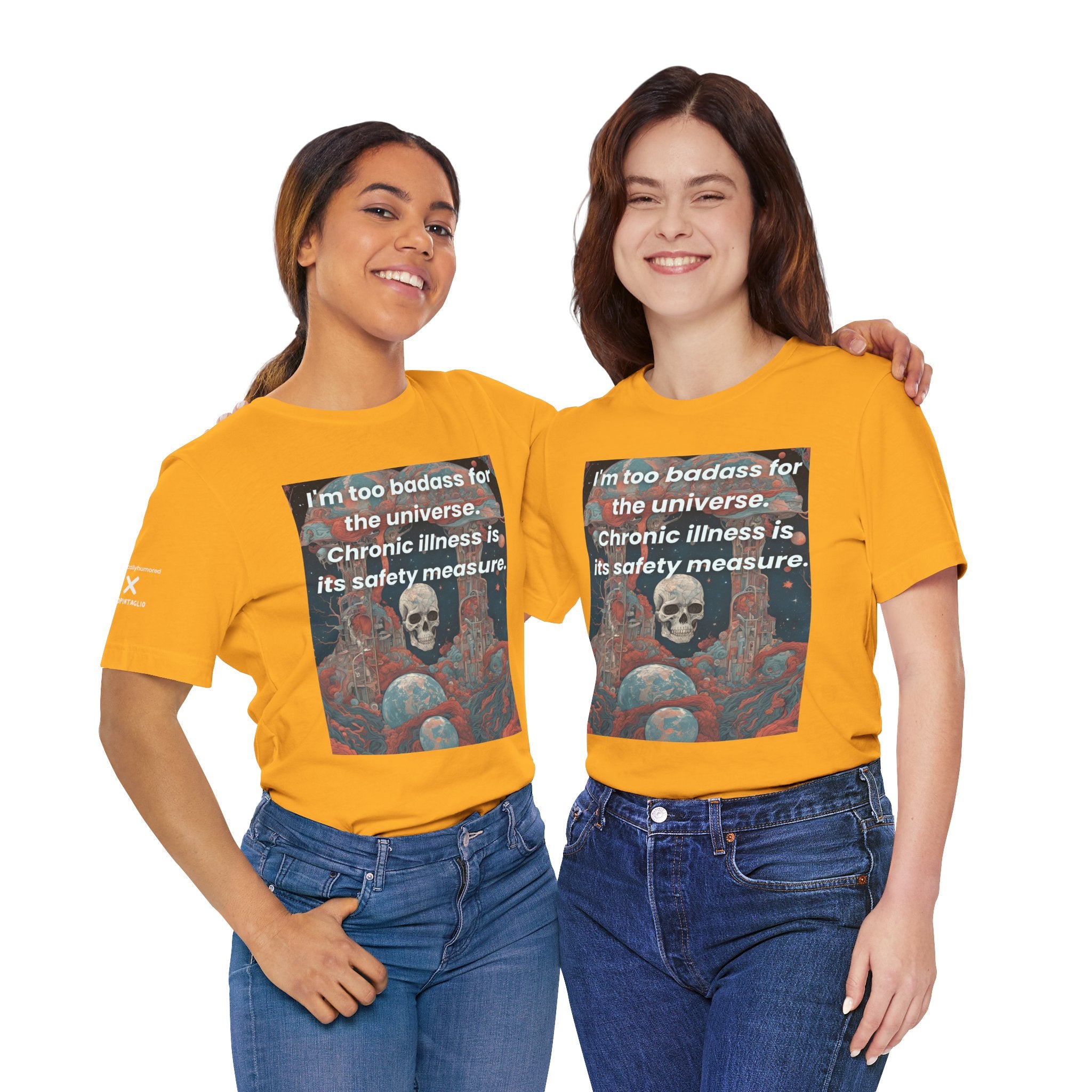 Too Badass for the Universe Chronic Illness Tee – Empowerment Graphic T-Shirt | XS–4X in Select Colors