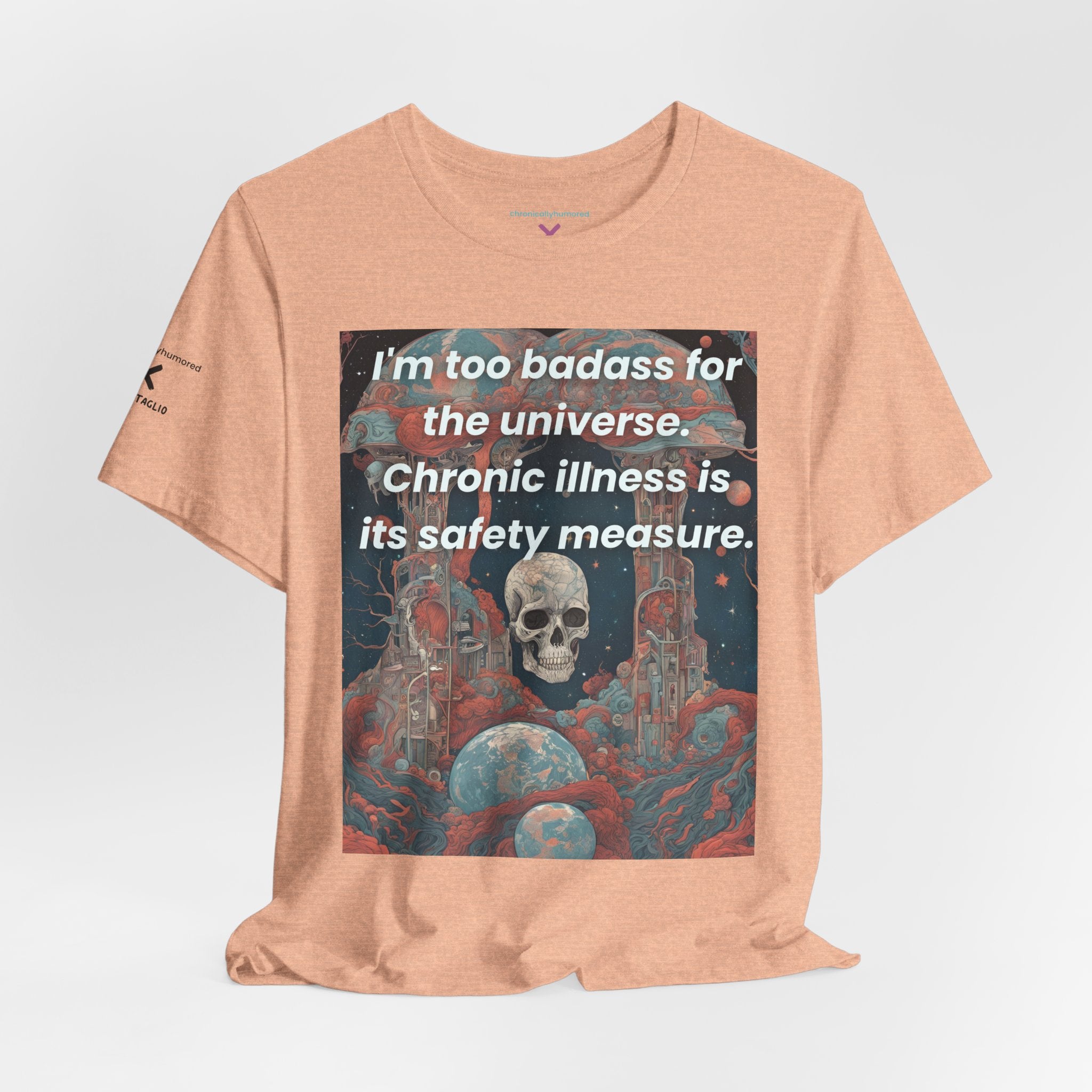 Too Badass for the Universe Chronic Illness Tee – Empowerment Graphic T-Shirt | XS–4X in Select Colors