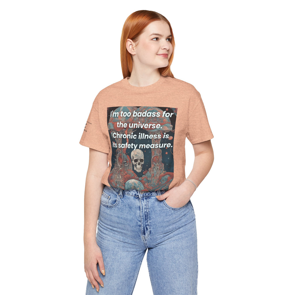 Too Badass for the Universe Chronic Illness Tee – Empowerment Graphic T-Shirt | XS–4X in Select Colors