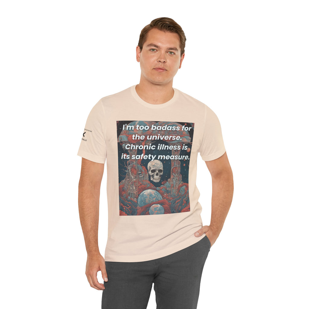 Too Badass for the Universe Chronic Illness Tee – Empowerment Graphic T-Shirt | XS–4X in Select Colors