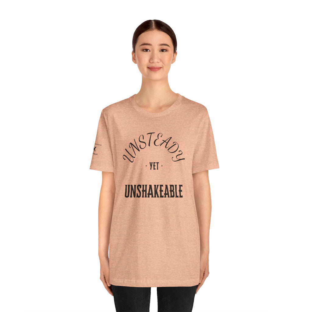 Unsteady Yet Unshakeable Tee – Motivational Chronic Illness Empowerment Shirt | XS–4X in Select Colors