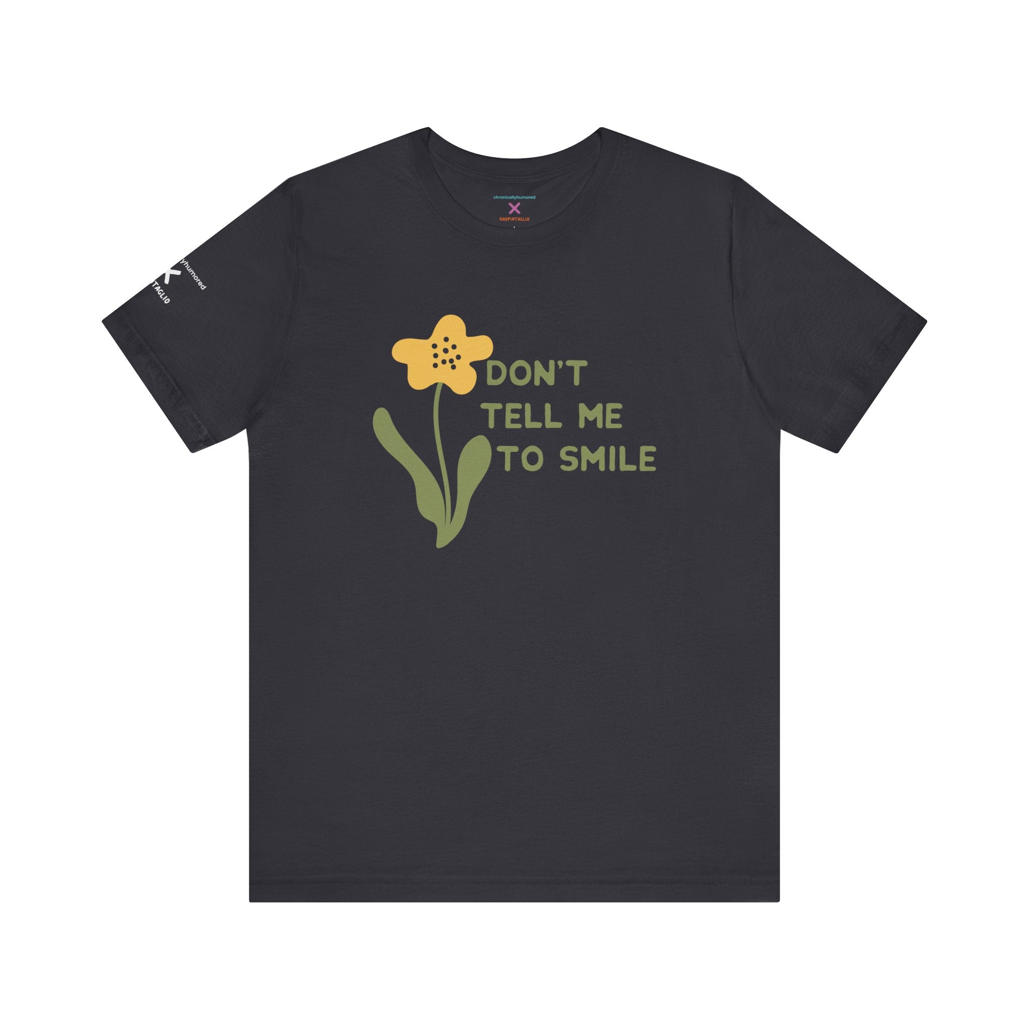 Don’t Tell Me to Smile Tee – Chronically Humored x Shop Intaglio | Feminist & Disability Advocacy Shirt (Bella Canvas 3001, XS–4X in Select Colors)