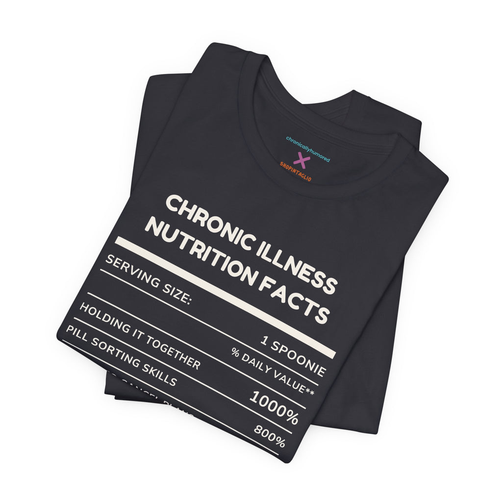 Chronic Illness Nutrition Facts Tee – Spoonie Humor Graphic Shirt | XS–4X in Select Colors