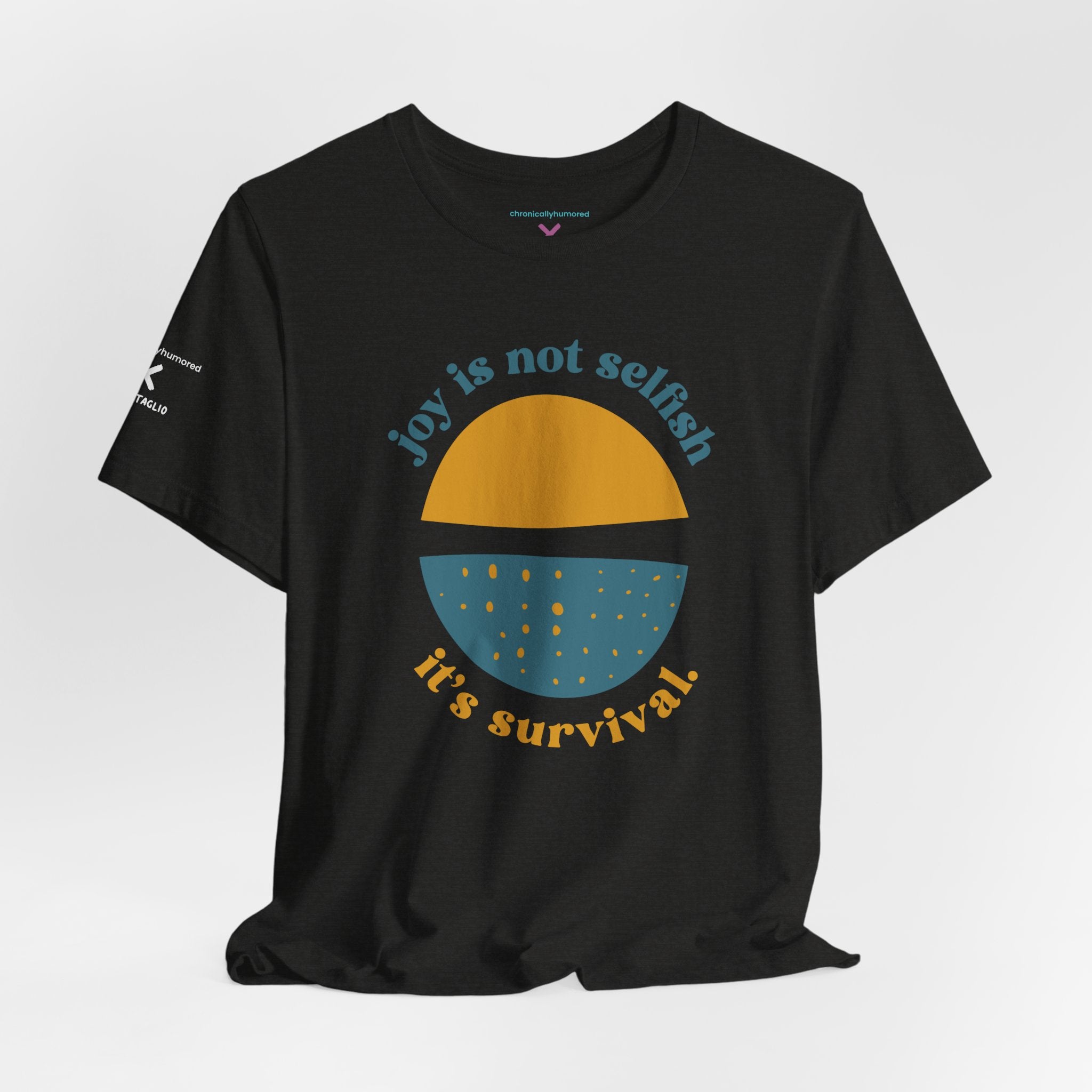 Joy Is Not Selfish It’s Survival Graphic Tee | Empowering Unisex T-Shirt XS–4X | Chronically Humored x Shop Intaglio