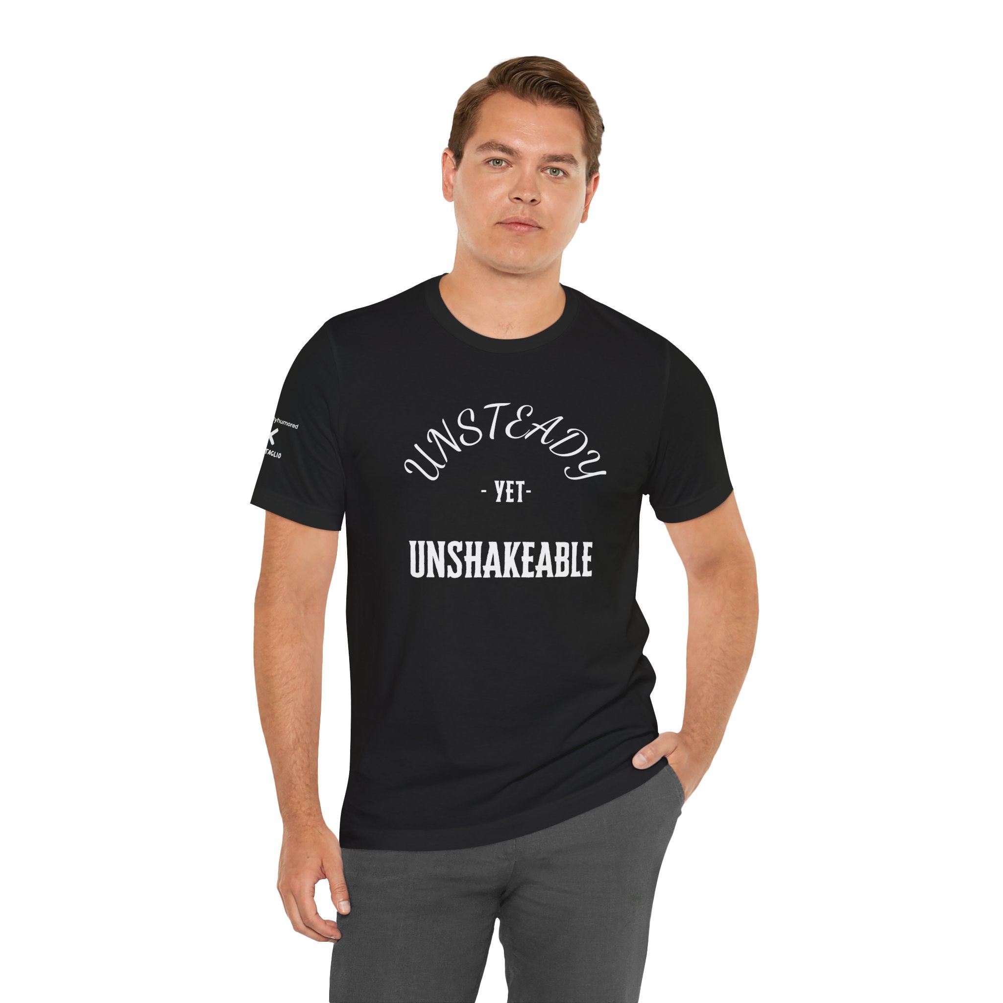 Unsteady Yet Unshakeable Tee – Motivational Chronic Illness Empowerment Shirt | XS–4X in Select Colors