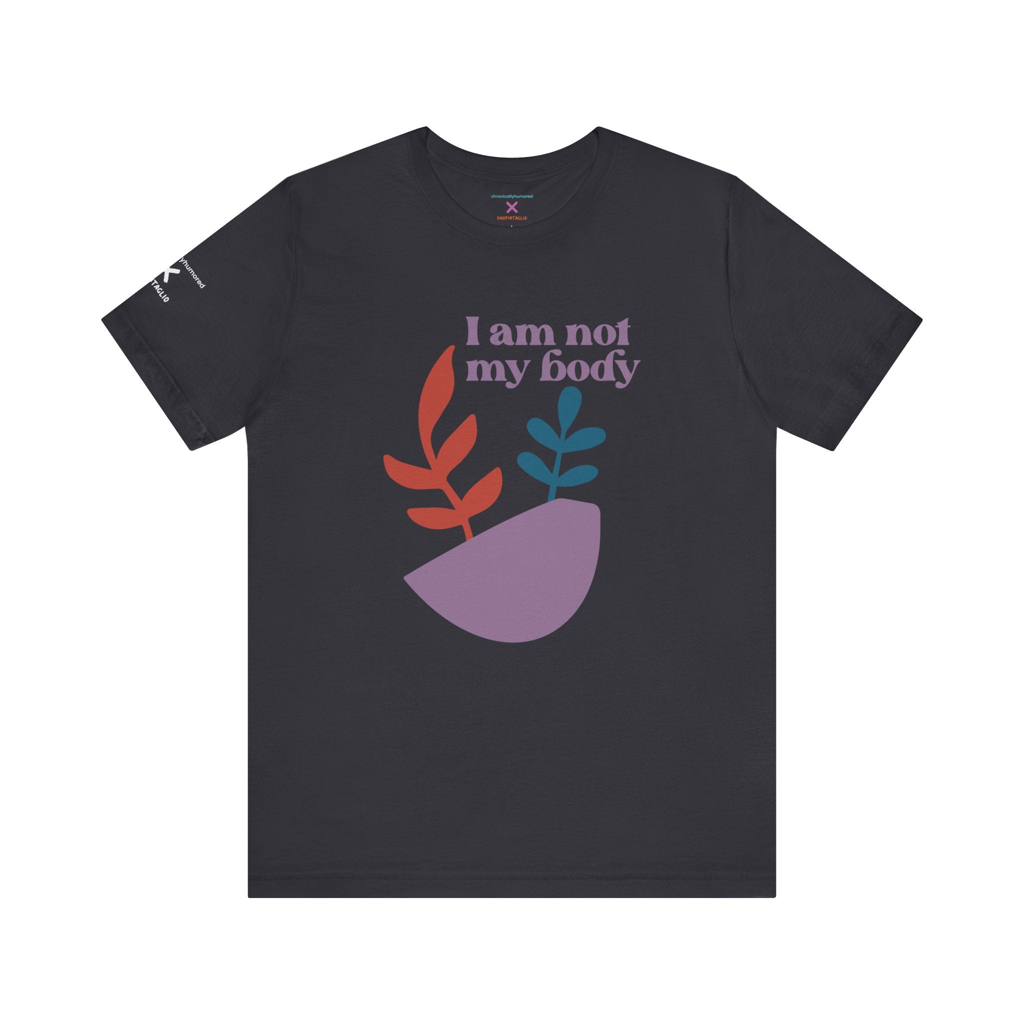 I Am Not My Body Tee – Chronically Humored x Shop Intaglio | Disability & Chronic Illness Identity Shirt (Bella Canvas 3001, XS–4X in Select Colors)