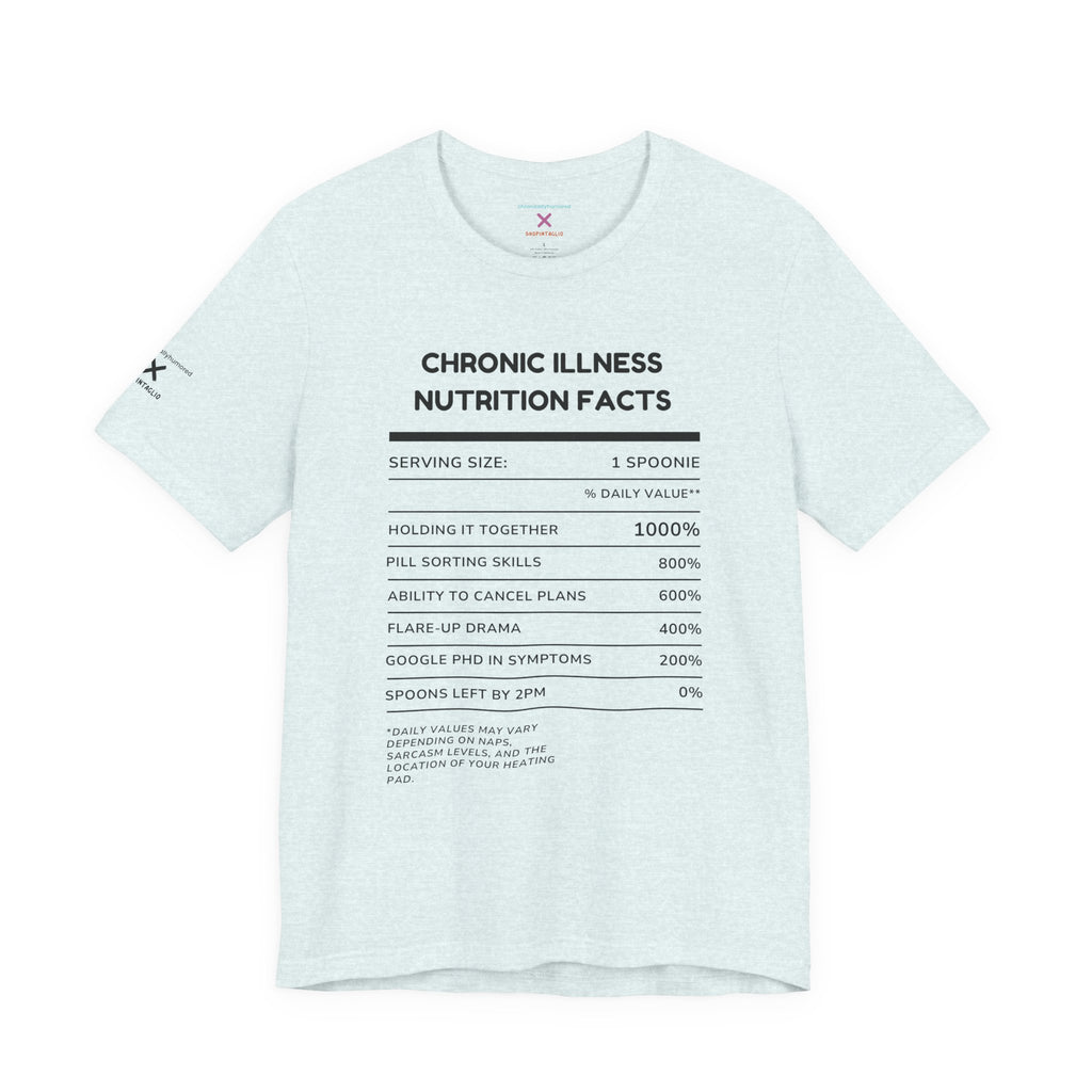 Chronic Illness Nutrition Facts Tee – Spoonie Humor Graphic Shirt | XS–4X in Select Colors