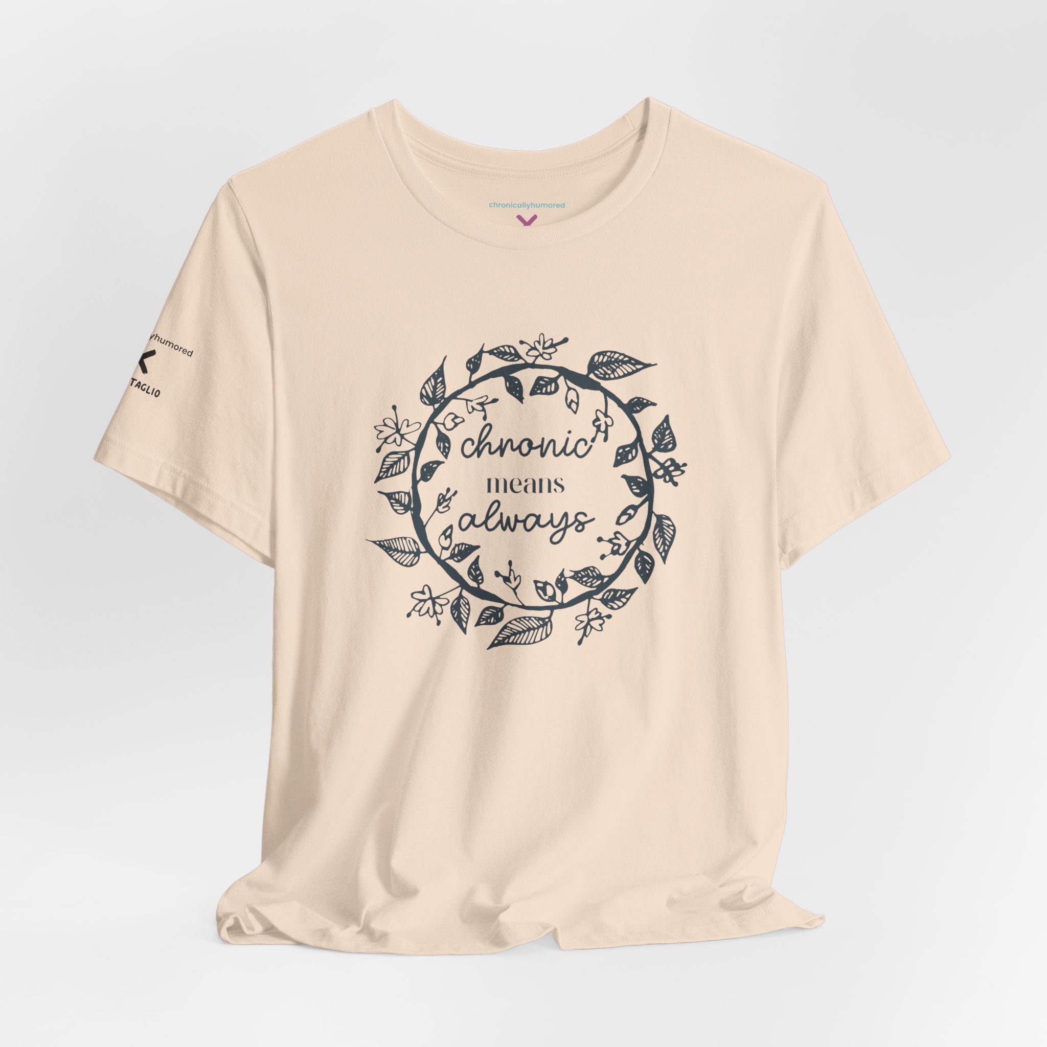 Chronic Means Always Tee – Chronically Humored x Shop Intaglio | Disability & Chronic Illness Awareness Shirt (Bella Canvas 3001)